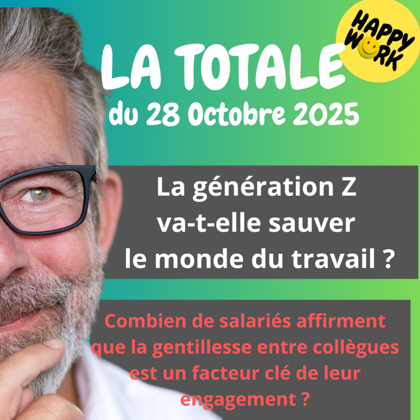 Happy Work - Bien-être au travail et management bienveillant - #2586- Happy Work - LA TOTALE du 28 octobre 2025 Happy Work - Bien-être au travail et management bienveillant - #2586- Happy Work - LA TOTALE du 28 octobre 2025