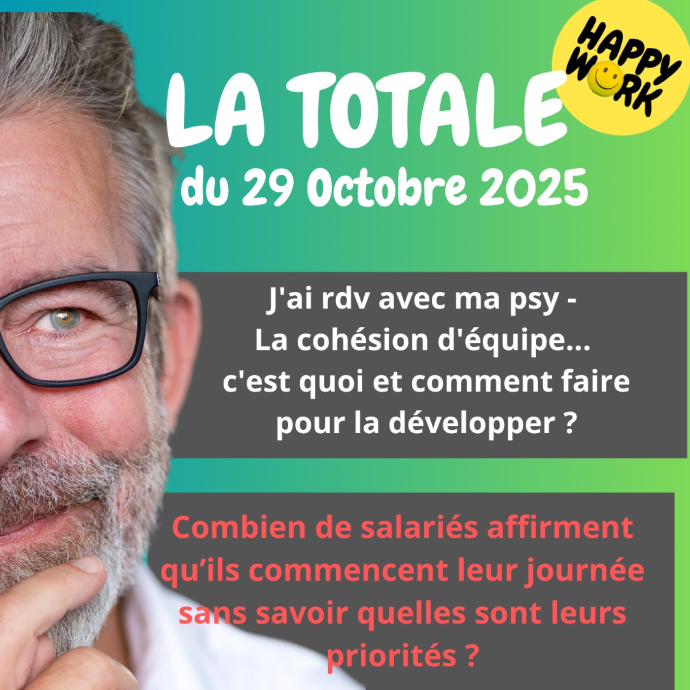 Happy Work - Bien-être au travail et management bienveillant - #2589- Happy Work- LA TOTALE du 29 octobre 2025 Happy Work - Bien-être au travail et management bienveillant - #2589- Happy Work- LA TOTALE du 29 octobre 2025