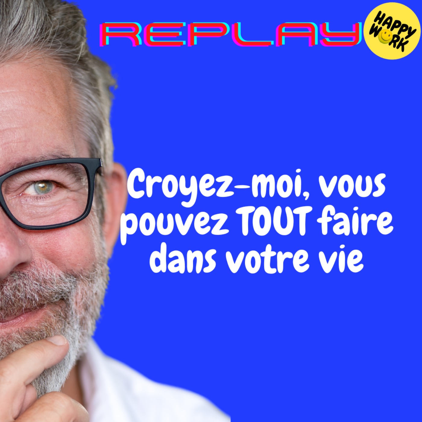 Happy Work - Bien-être au travail et management bienveillant - REPLAY-Croyez-moi, vous pouvez TOUT faire dans votre vie Happy Work - Bien-être au travail et management bienveillant - REPLAY-Croyez-moi, vous pouvez TOUT faire dans votre vie