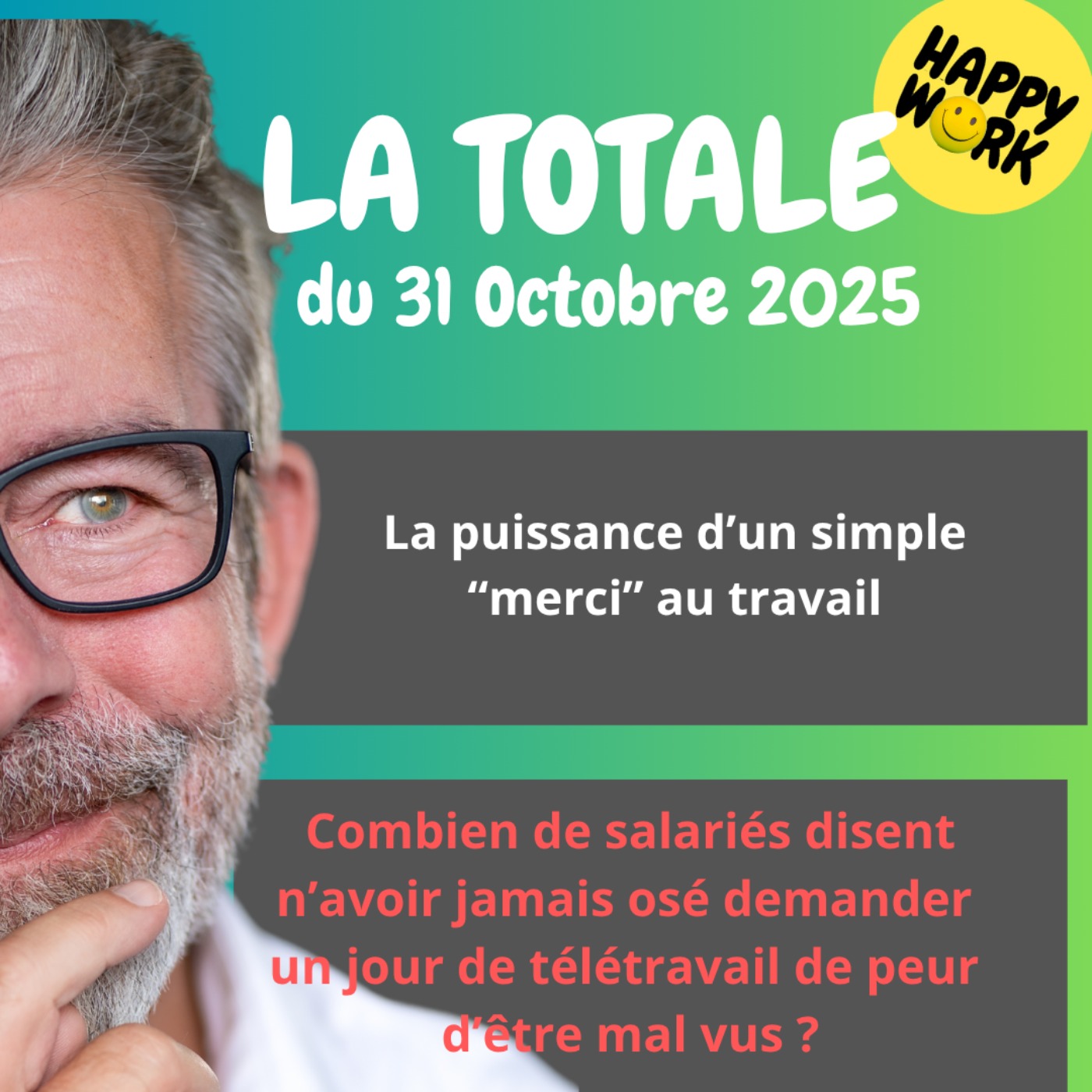 #2595- Happy Work - LA TOTALE du 31 octobre 2025 #2595- Happy Work - LA TOTALE du 31 octobre 2025