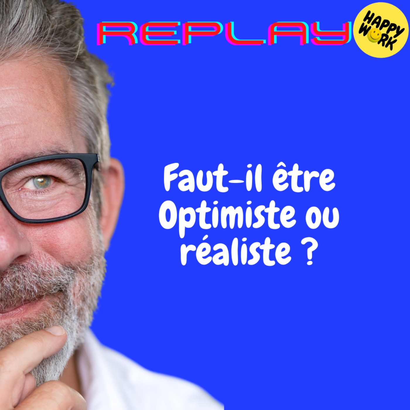 REPLAY- Faut-il être Optimiste ou réaliste ?