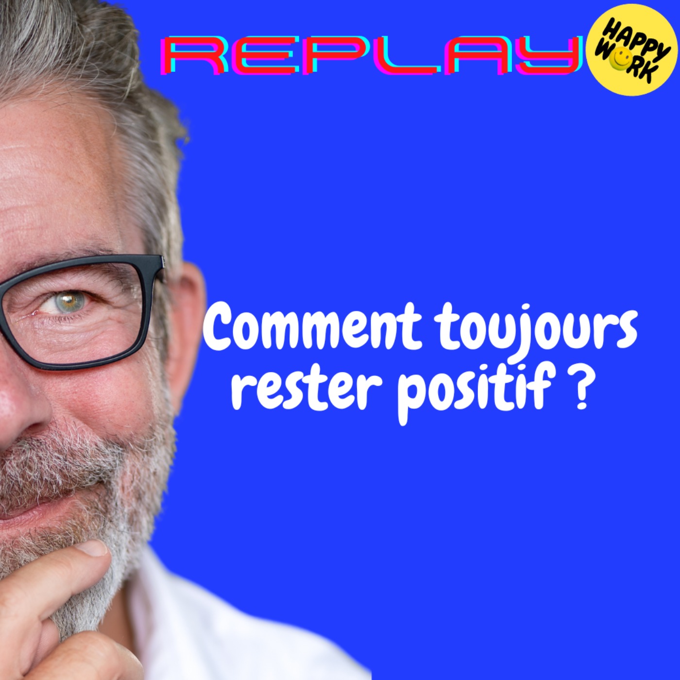REPLAY- Comment toujours rester positif ?