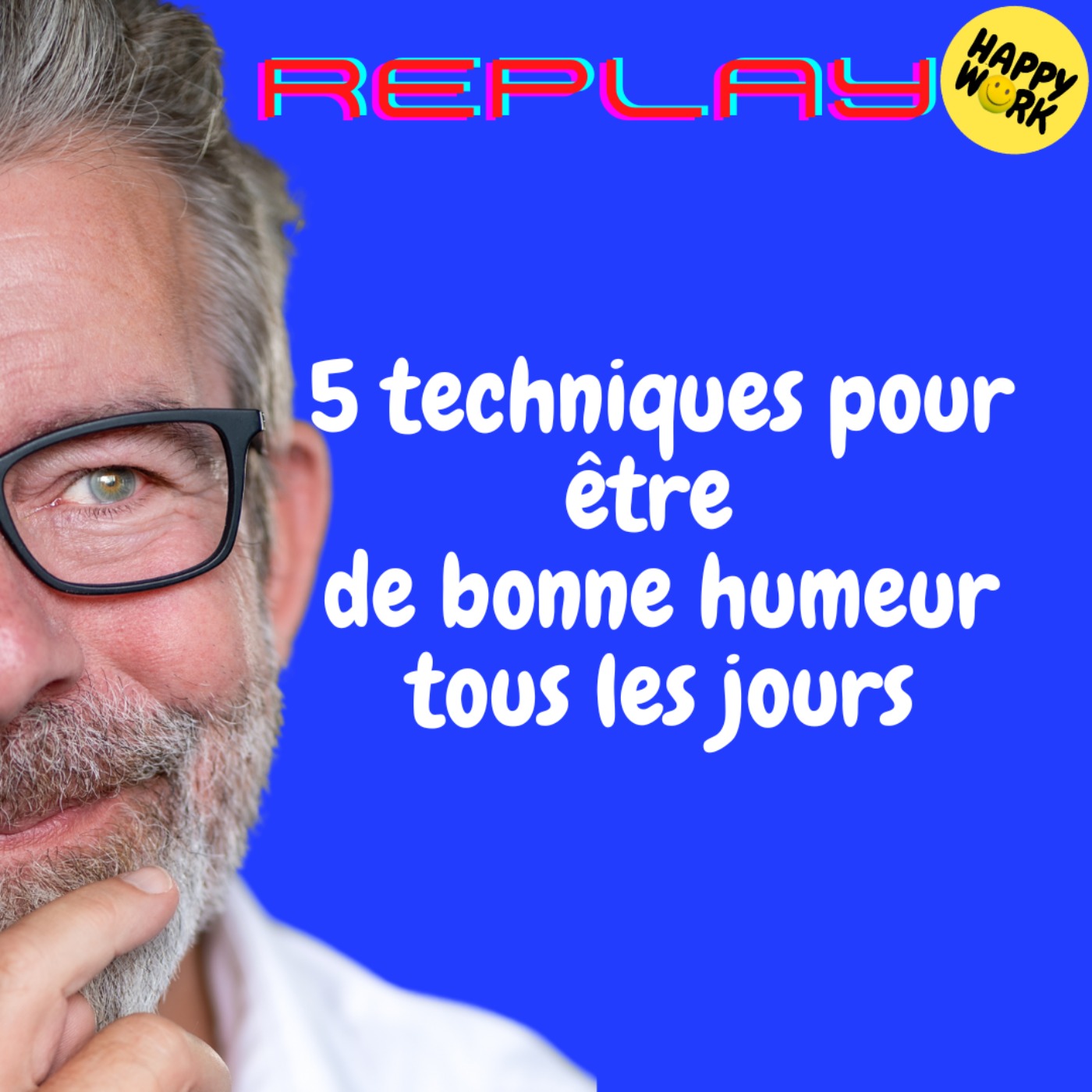 REPLAY- 5 techniques pour être de bonne humeur tous les jours