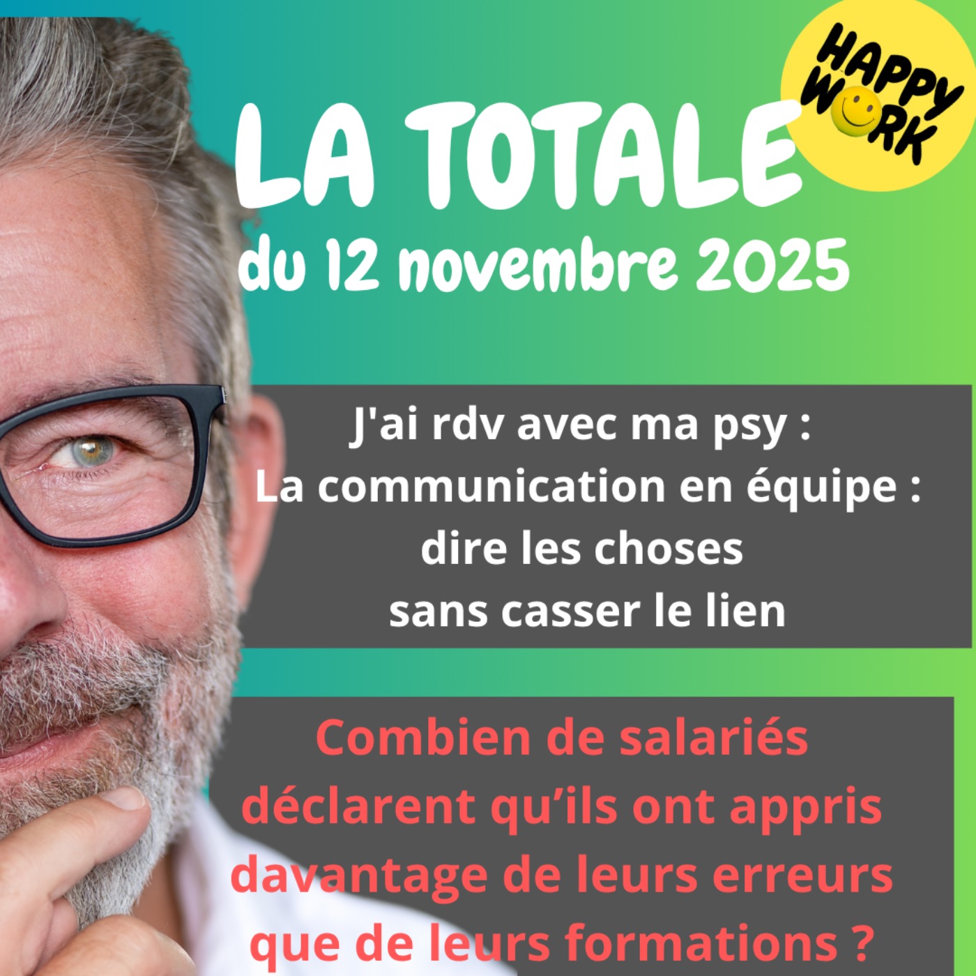 Happy Work - Bien-être au travail et management bienveillant - #2623- Happy Work - LA TOTALE du 12 novembre 2025