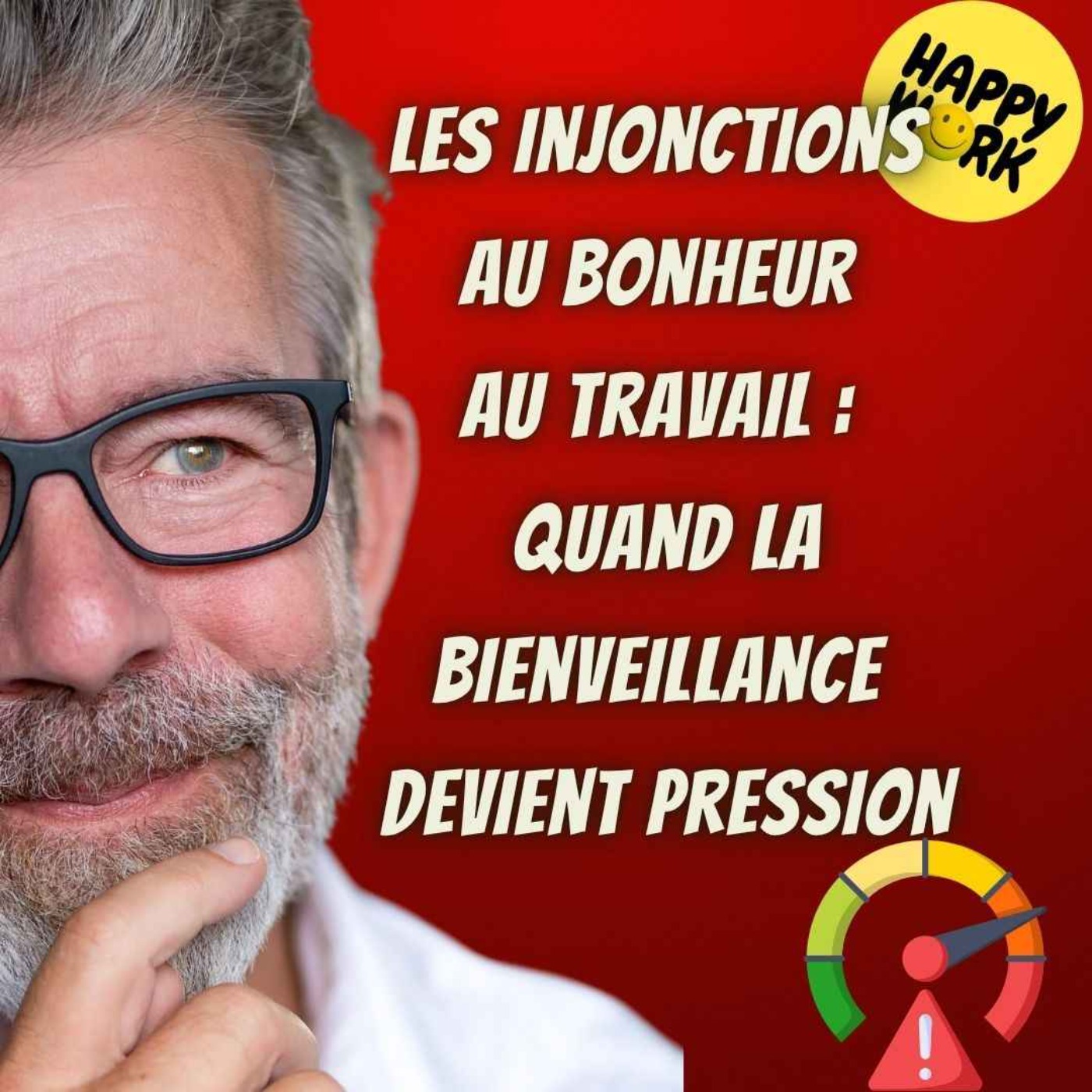 Happy Work - Bien-être au travail et management bienveillant - #2632- Les injonctions au bonheur au travail : quand la bienveillance devient pression Happy Work - Bien-être au travail et management bienveillant - #2632- Les injonctions au bonheur au travail : quand la bienveillance devient pression