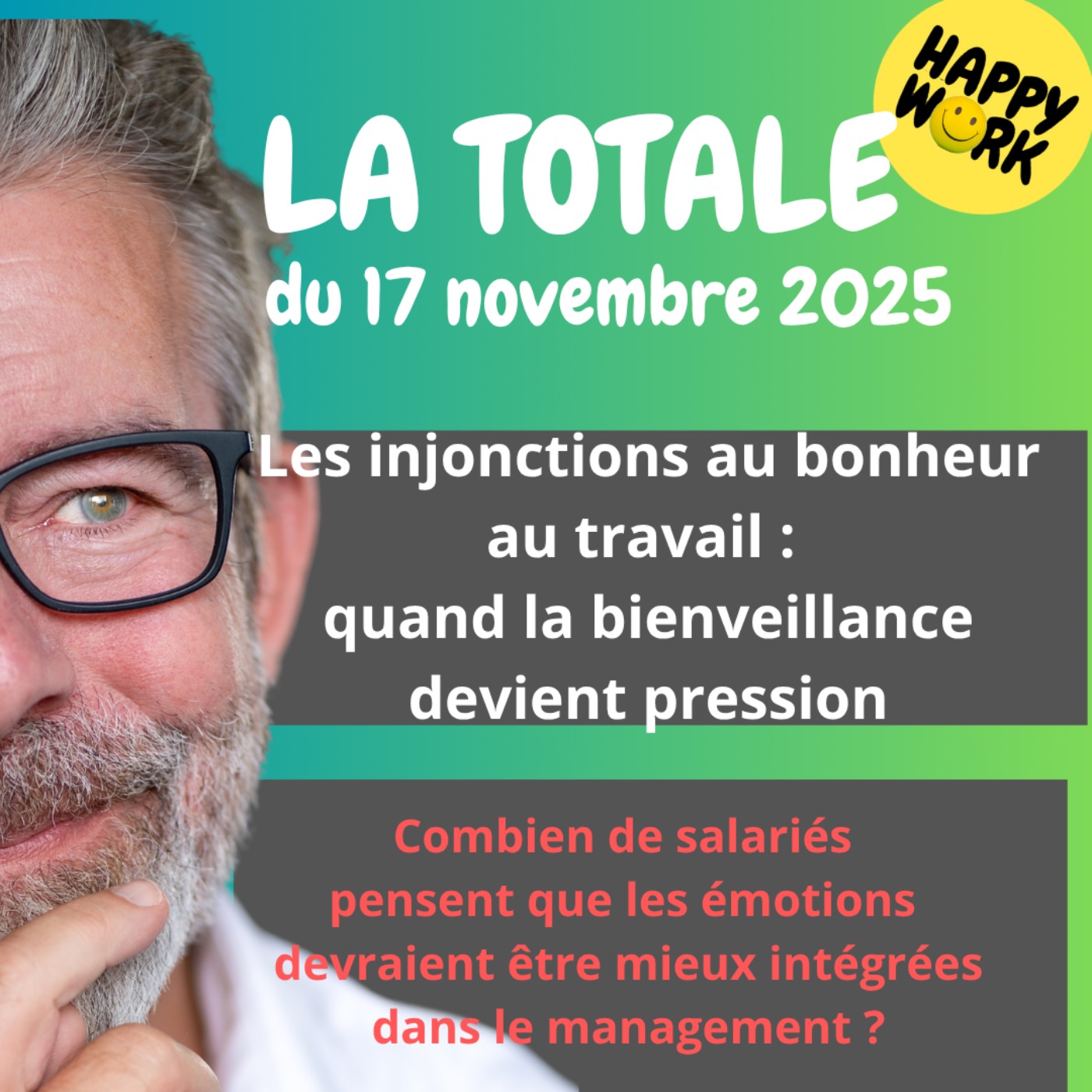 Happy Work - Bien-être au travail et management bienveillant - #2635- Happy Work - LA TOTALE du 17 novembre 2025 Happy Work - Bien-être au travail et management bienveillant - #2635- Happy Work - LA TOTALE du 17 novembre 2025