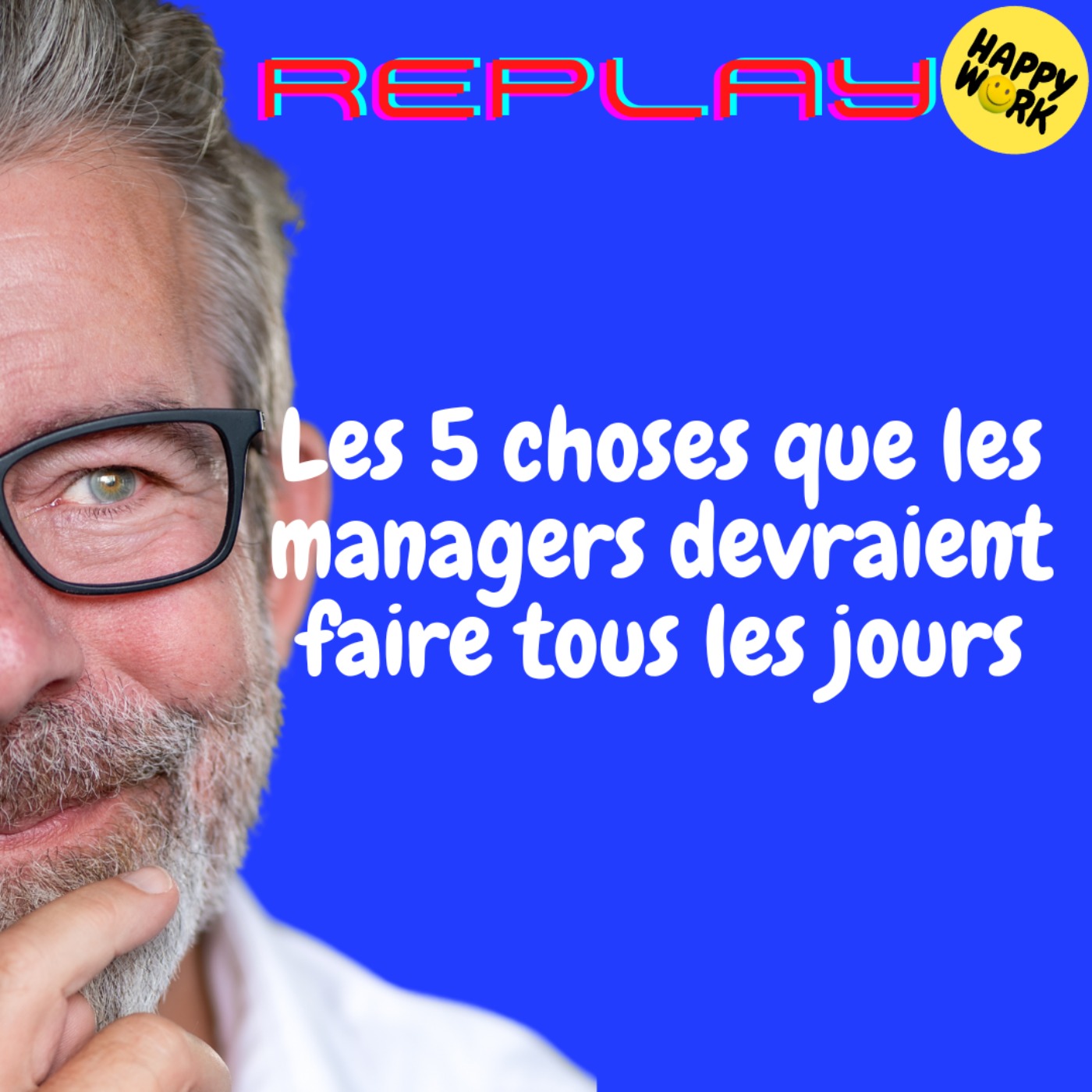 REPLAY- Les 5 choses que les managers devraient faire tous les jours