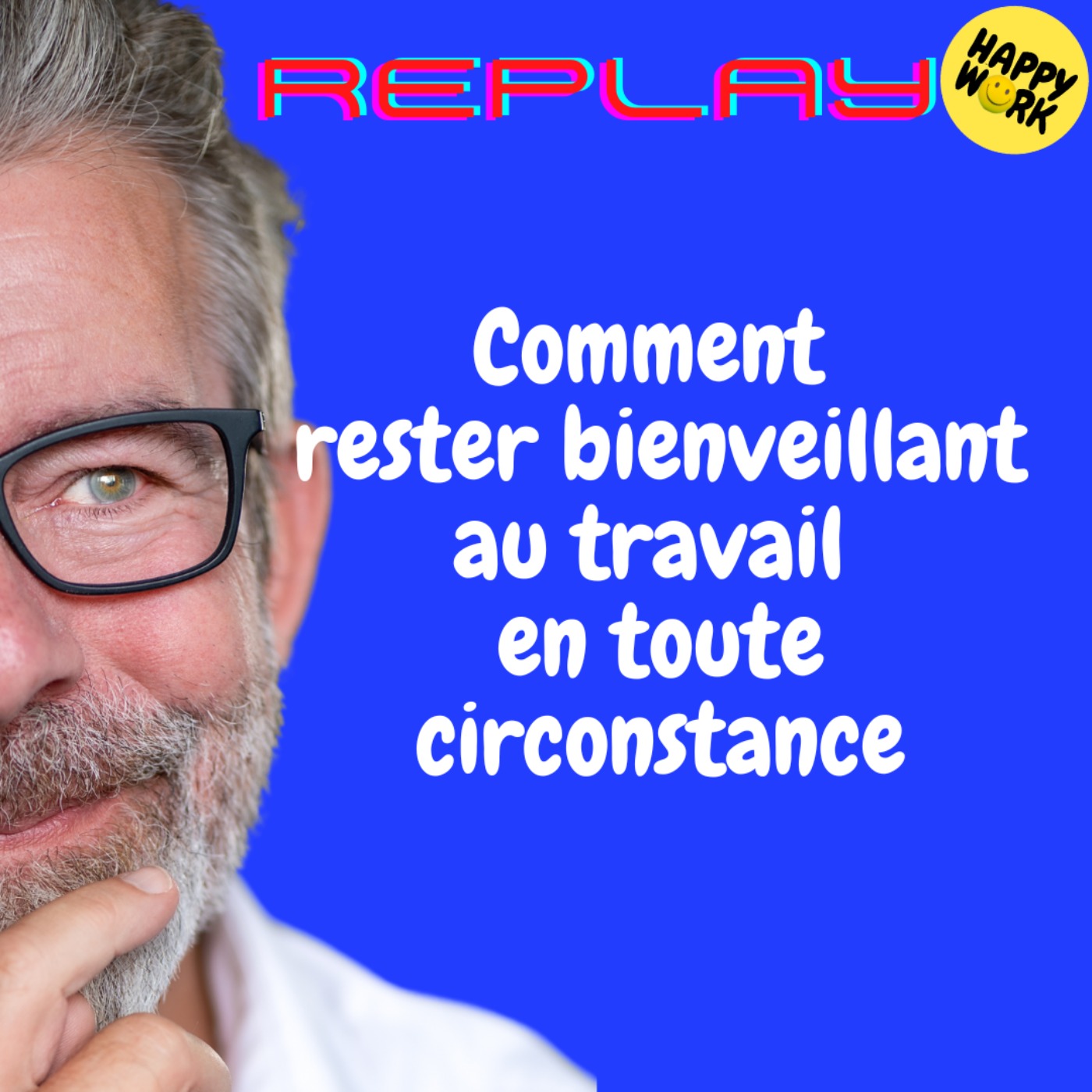 REPLAY- Comment rester bienveillant au travail en toute circonstance