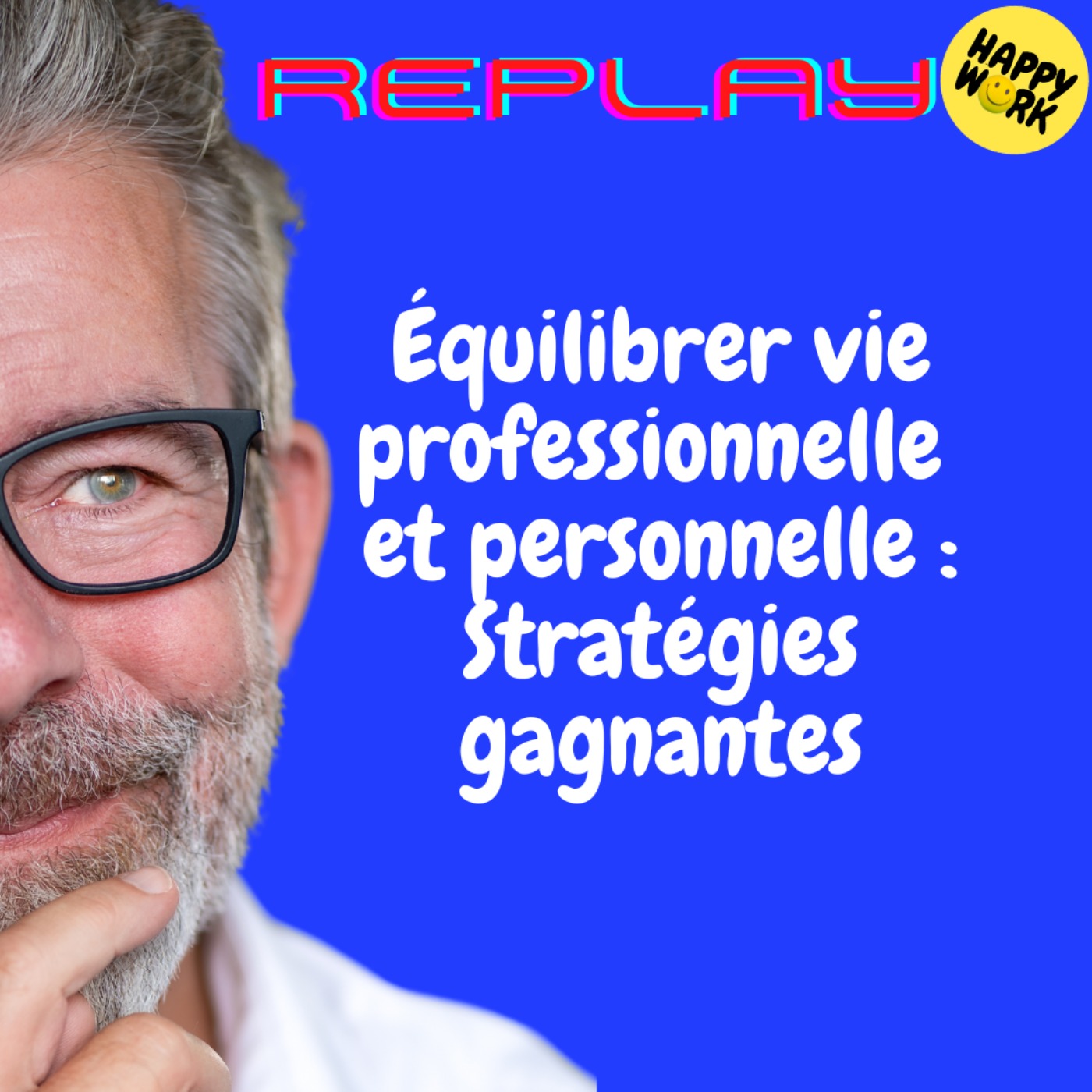 REPLAY- Équilibrer vie professionnelle et personnelle : Stratégies gagnantes