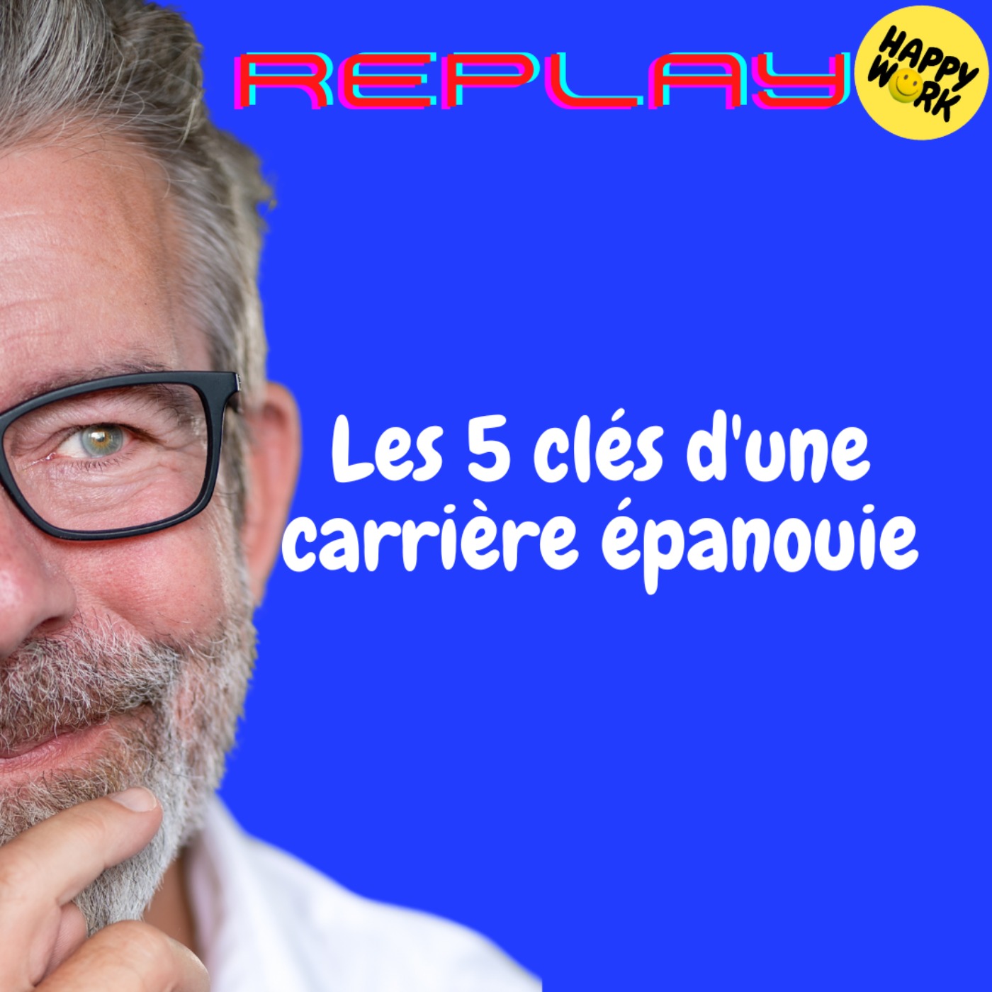 REPLAY- Les 5 clés d'une carrière épanouie