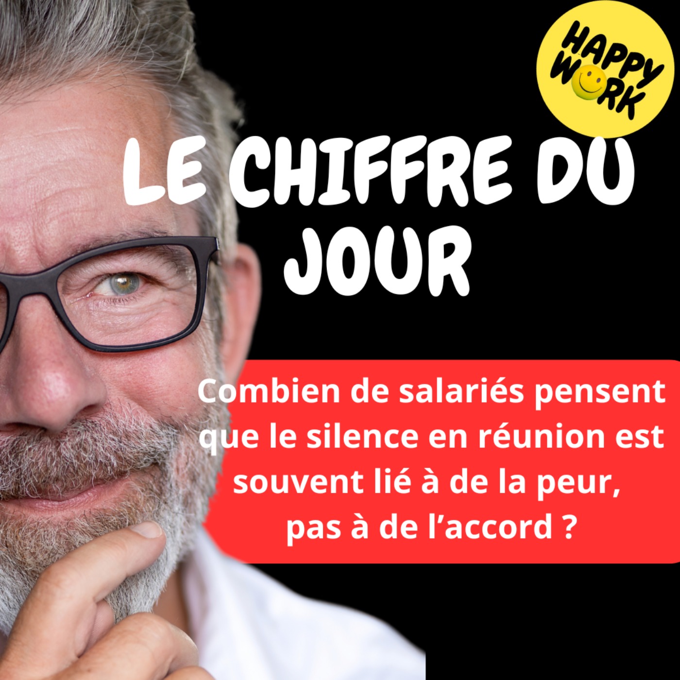 Happy Work - Bien-être au travail et management bienveillant - #2659- Combien de salariés pensent que le silence en réunion est souvent lié à de la peur, pas à de l’accord ?