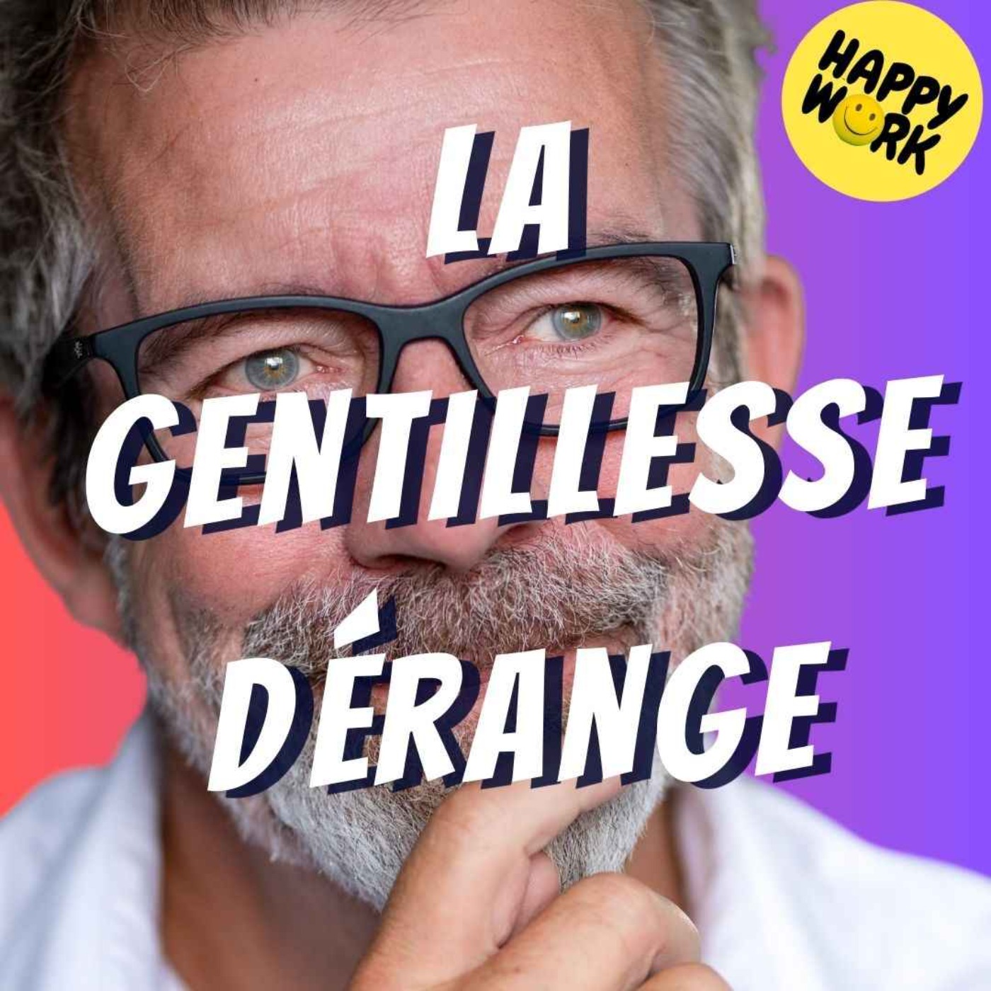Happy Work - Bien-être au travail et management bienveillant - #2658- Pourquoi la gentillesse est souvent mal comprise