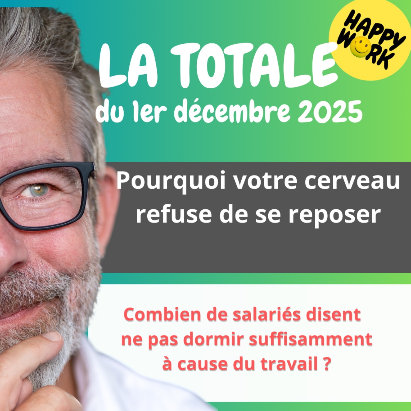 Happy Work - Bien-être au travail et management bienveillant - #2668 - Happy Work - LA TOTALE du 1er décembre 2025