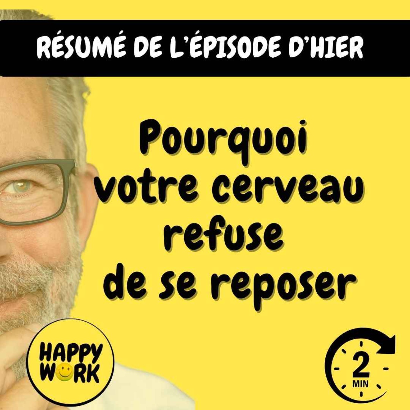 Happy Work - Bien-être au travail et management bienveillant - RÉSUMÉ -Pourquoi votre cerveau refuse de se reposer Happy Work - Bien-être au travail et management bienveillant - RÉSUMÉ -Pourquoi votre cerveau refuse de se reposer