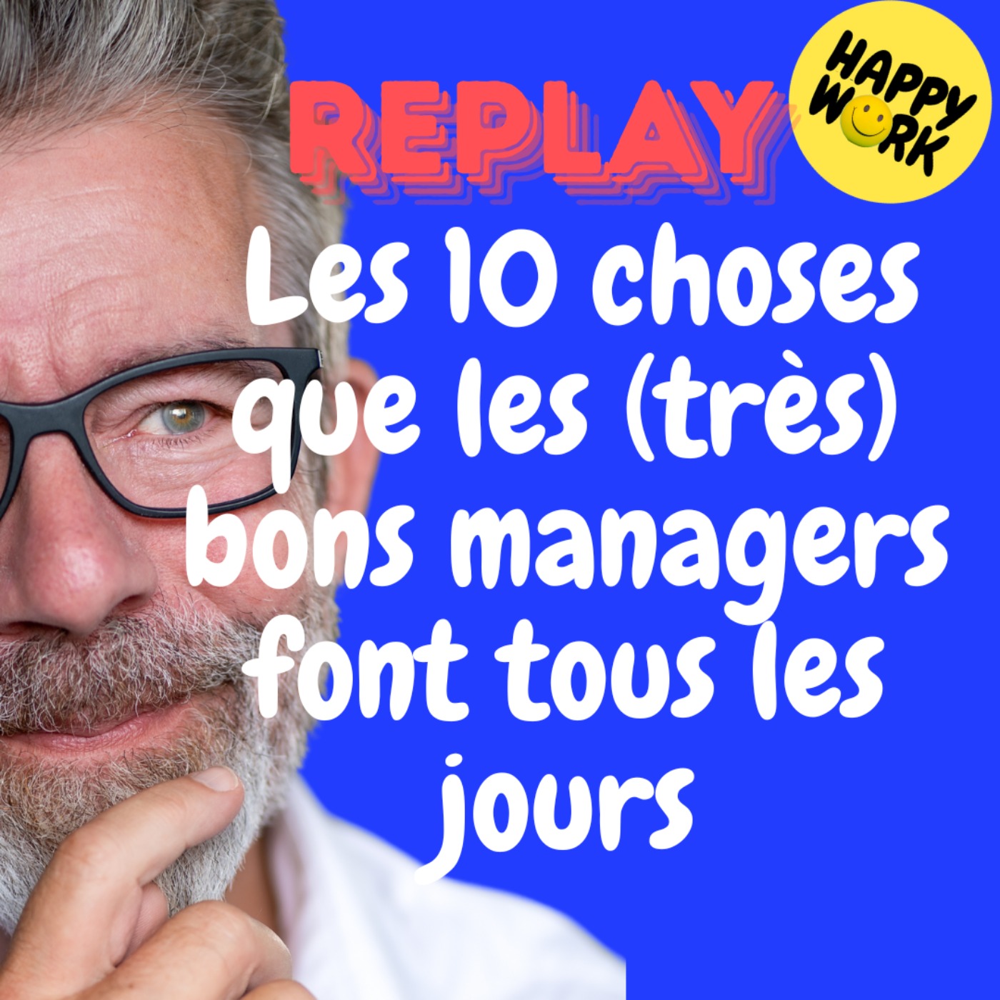 REPLAY- Les 10 choses que les (très) bons managers font tous les jours REPLAY- Les 10 choses que les (très) bons managers font tous les jours