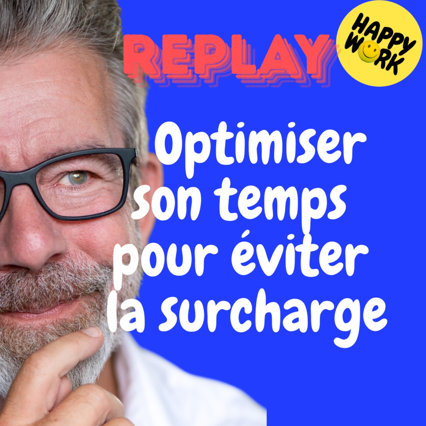 Happy Work - Bien-être au travail et management bienveillant - REPLAY- Optimiser son temps pour éviter la surcharge Happy Work - Bien-être au travail et management bienveillant - REPLAY- Optimiser son temps pour éviter la surcharge