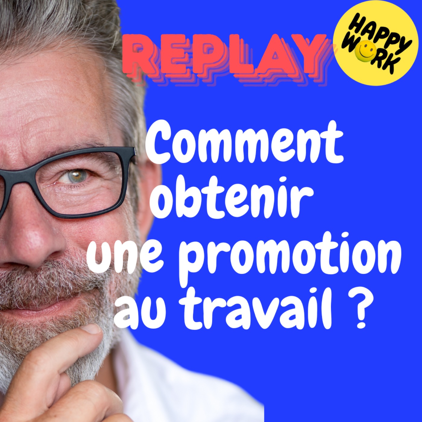 Happy Work - Bien-être au travail et management bienveillant - REPLAY- Comment obtenir une promotion au travail ? Happy Work - Bien-être au travail et management bienveillant - REPLAY- Comment obtenir une promotion au travail ?