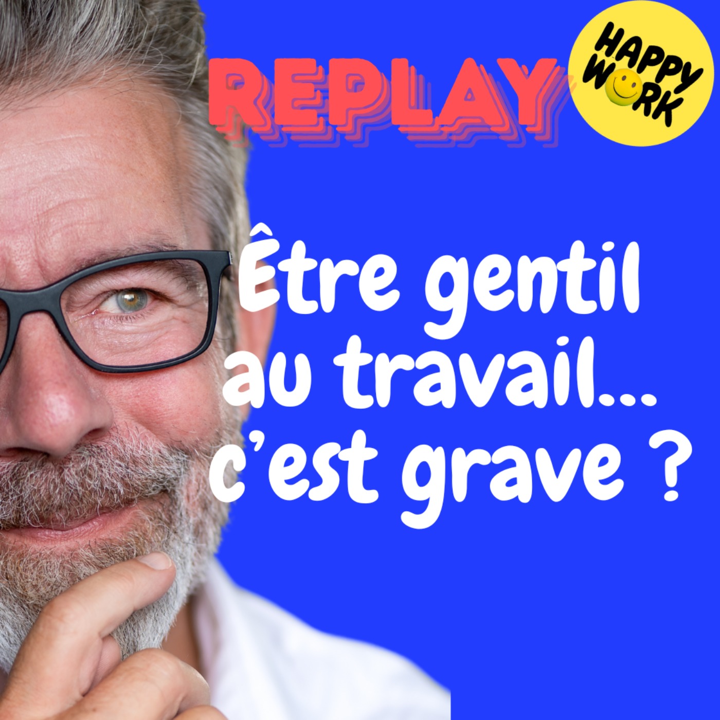 Happy Work - Bien-être au travail et management bienveillant - REPLAY- Être gentil au travail… c’est grave ? Happy Work - Bien-être au travail et management bienveillant - REPLAY- Être gentil au travail… c’est grave ?