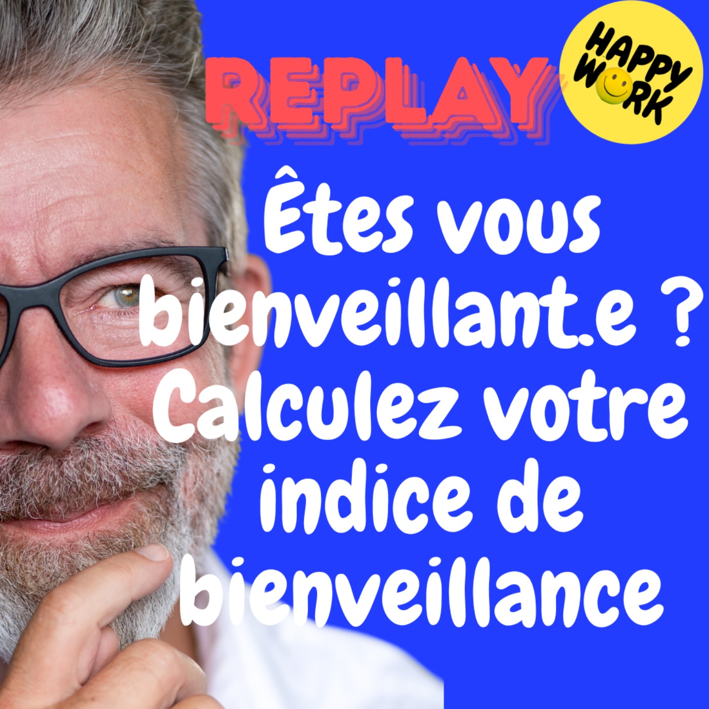 REPLAY-  Êtes vous bienveillant.e ? Calculez votre indice de bienveillance