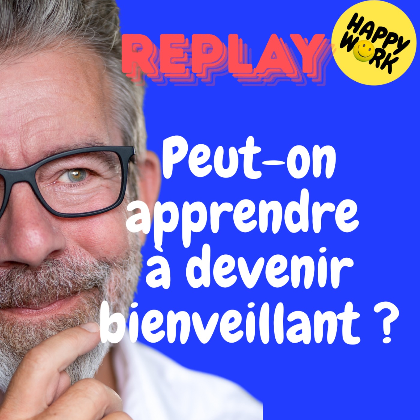 REPLAY- Peut-on apprendre à devenir bienveillant ? REPLAY- Peut-on apprendre à devenir bienveillant ?