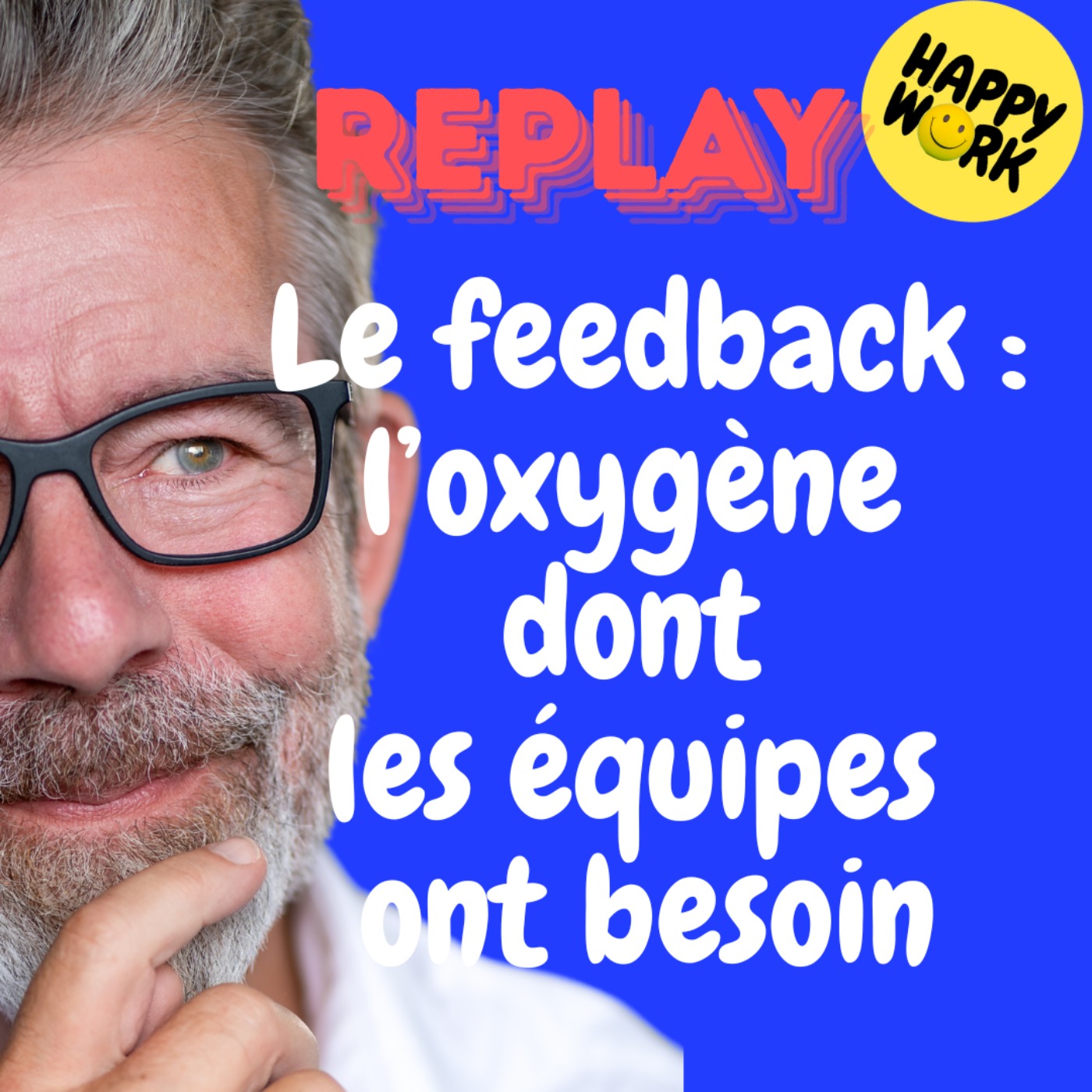 REPLAY - Le feedback : l’oxygène dont les équipes ont besoin REPLAY - Le feedback : l’oxygène dont les équipes ont besoin