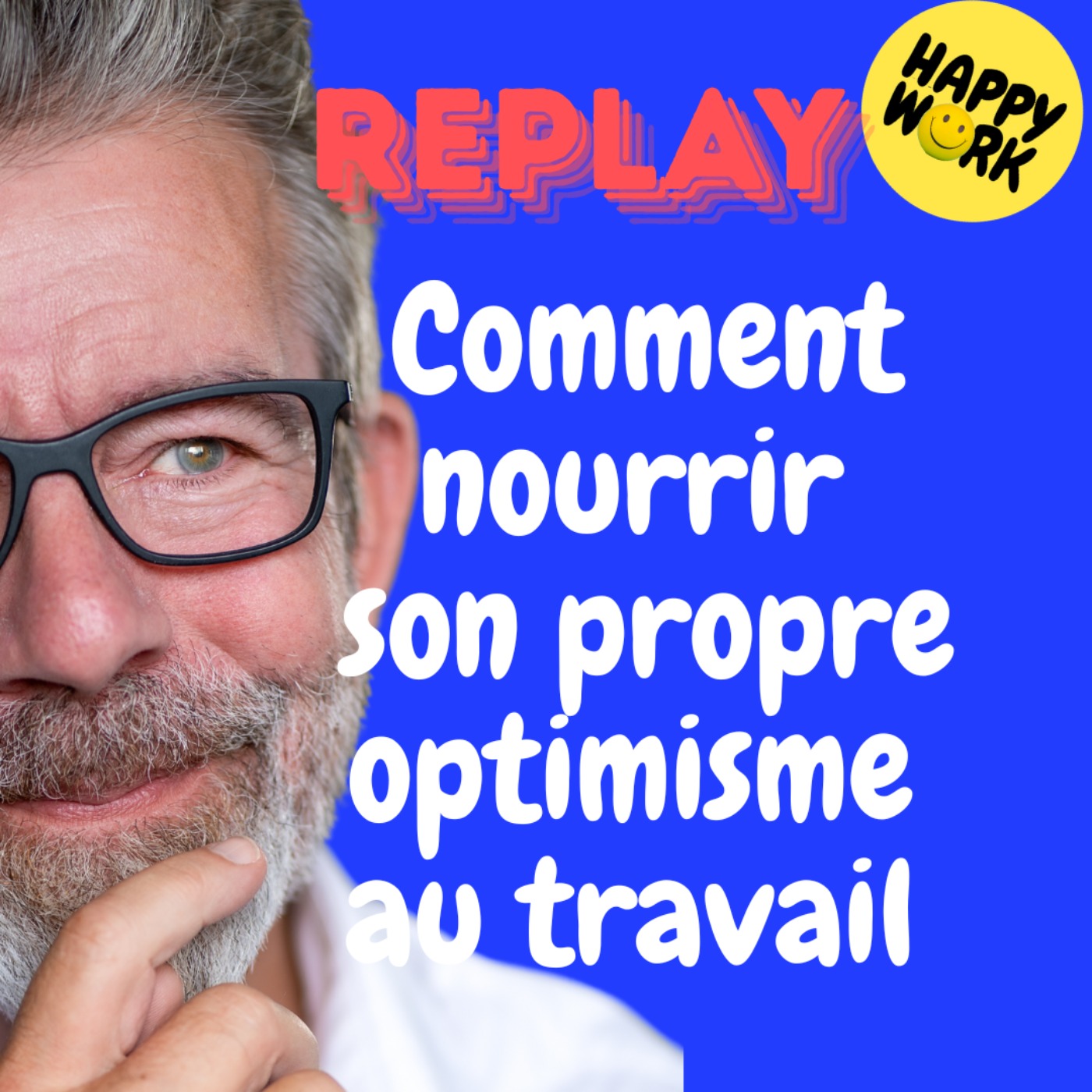 REPLAY- Comment nourrir son propre optimisme au travail REPLAY- Comment nourrir son propre optimisme au travail
