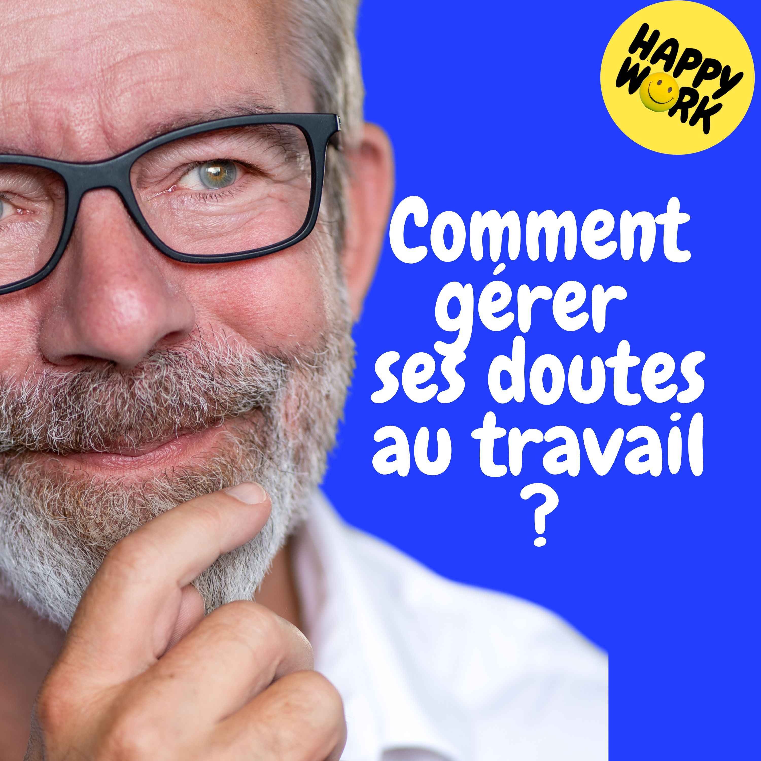 Replay  –  Comment gérer ses doutes au travail ?