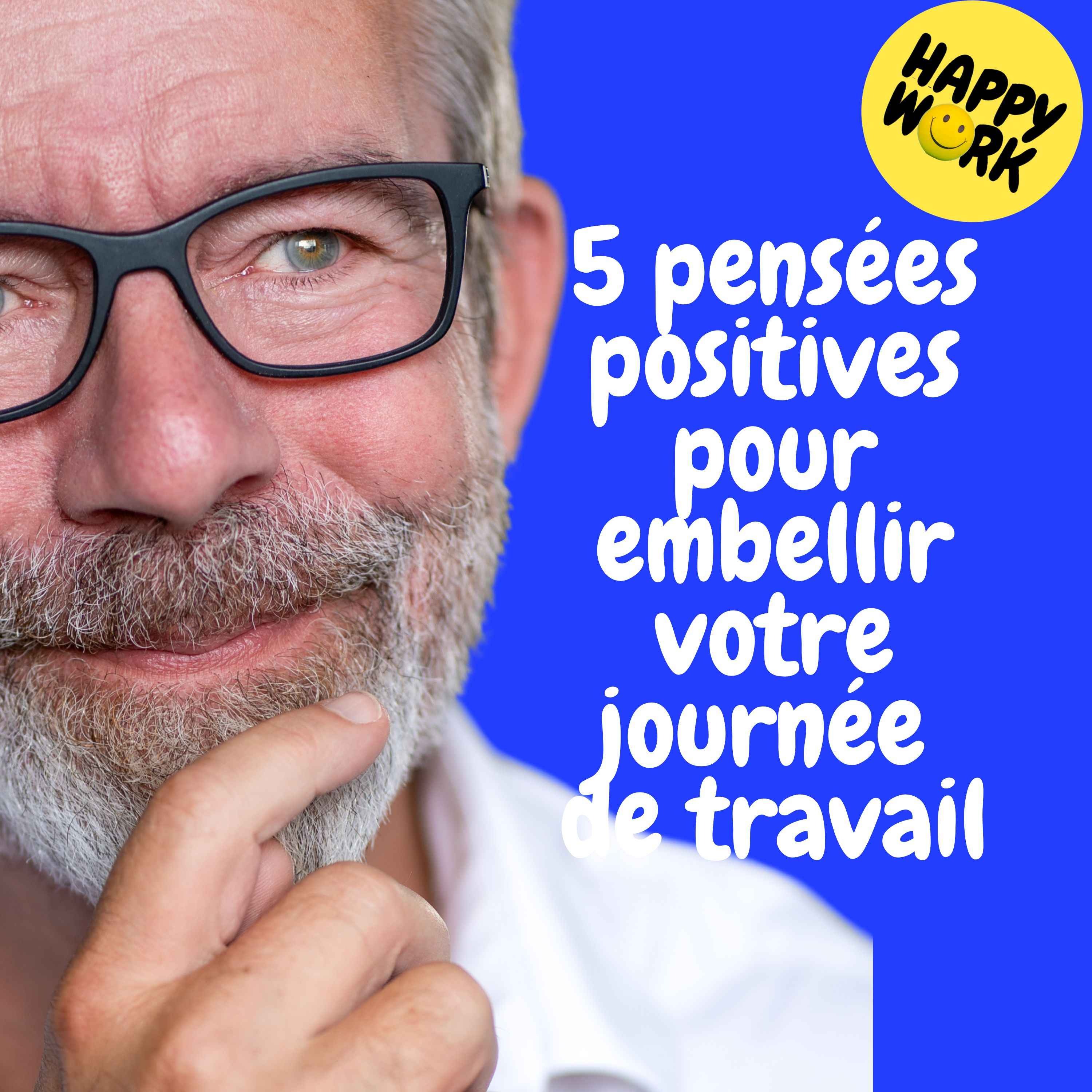 Replay — 5 pensées positives pour embellir votre journée de travail