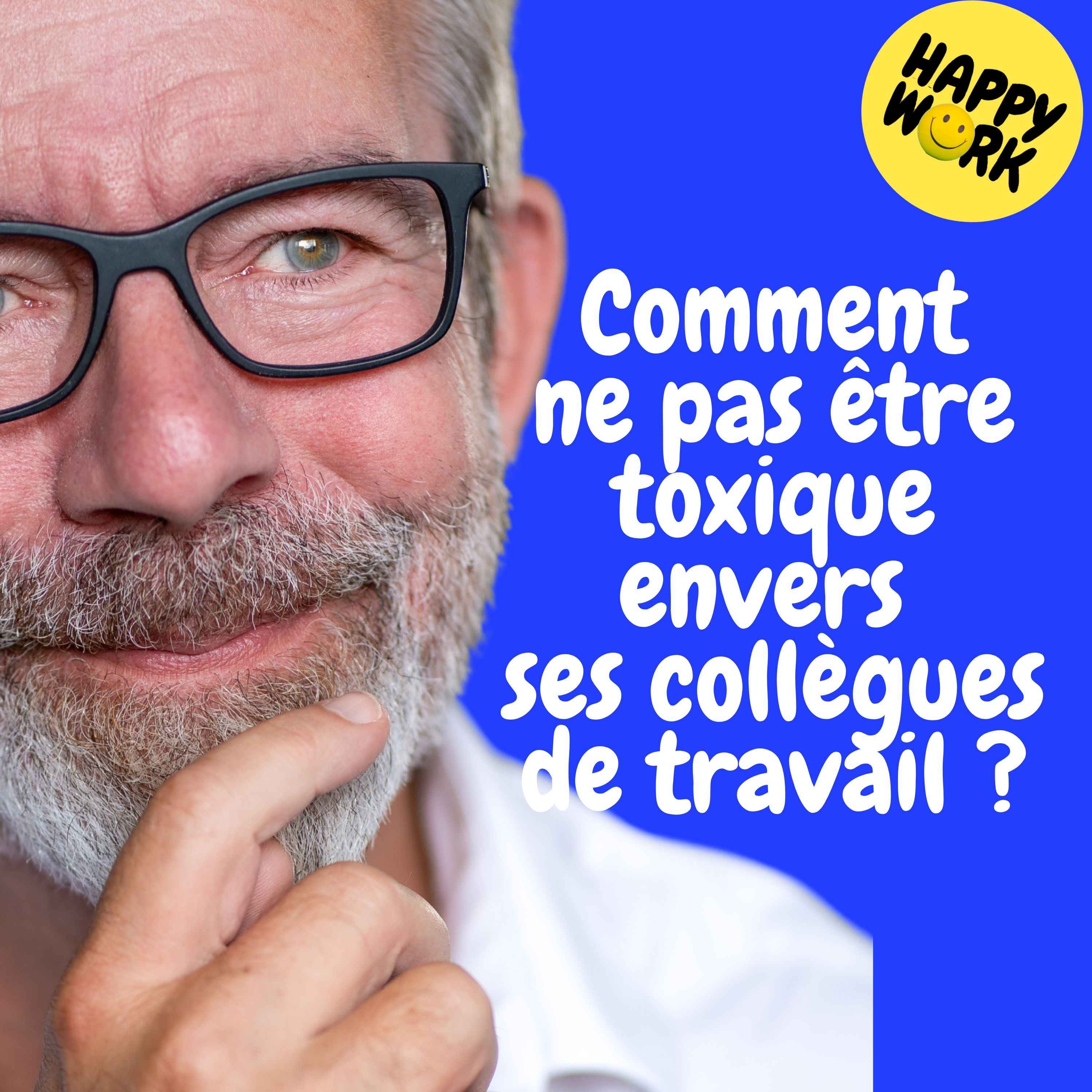 Replay — Comment ne pas être toxique envers ses collègues de travail ?