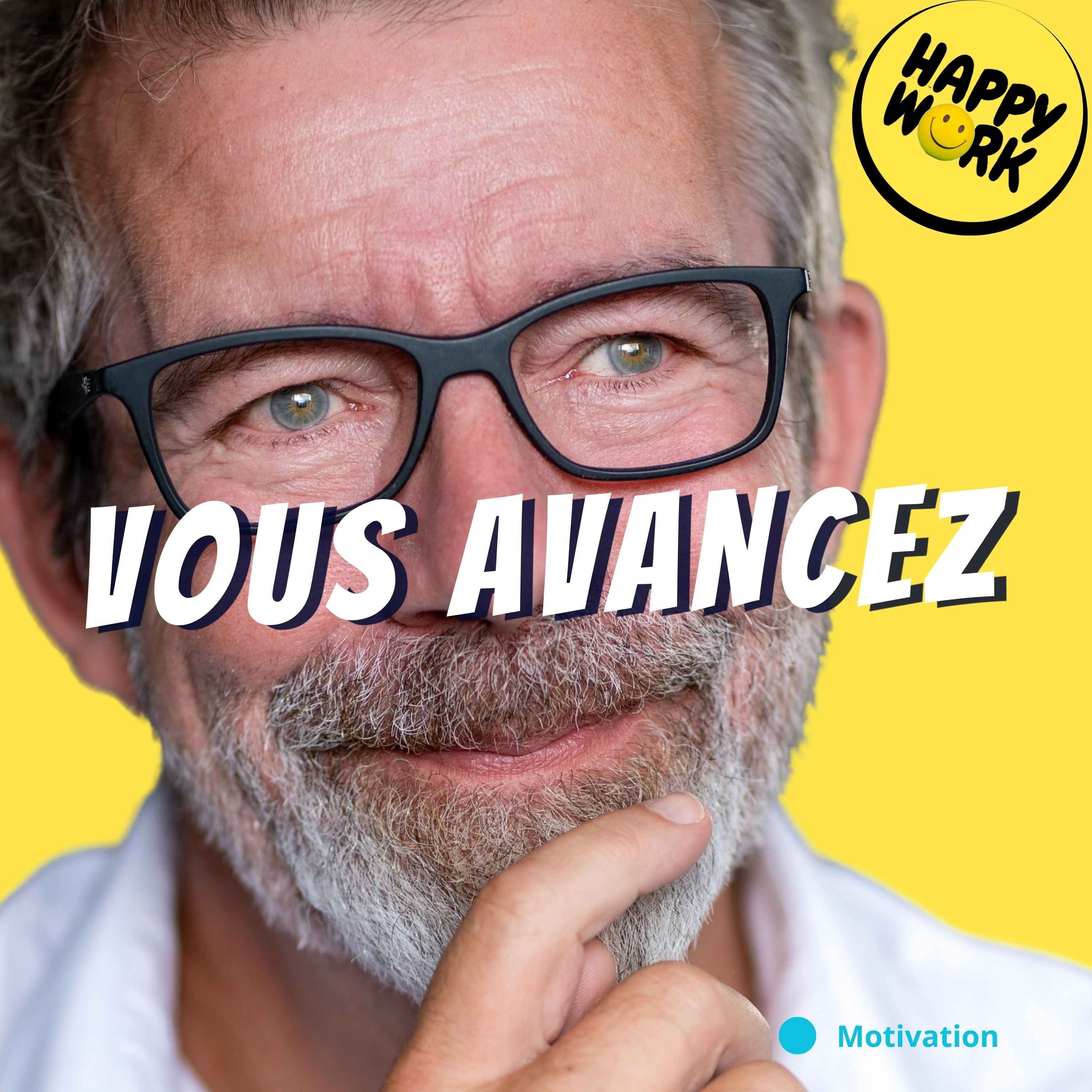 Vous avancez (même quand vous en doutez)