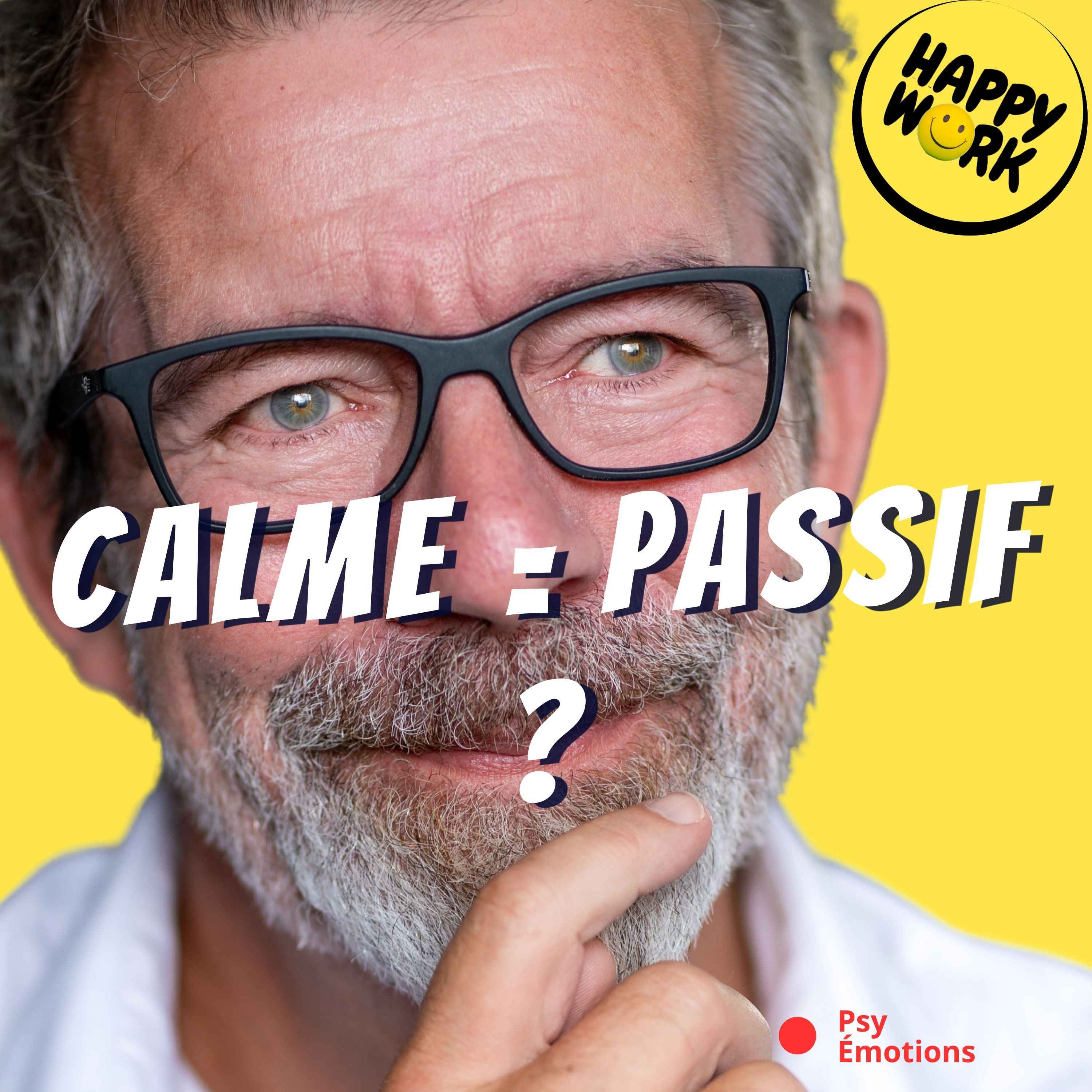 Être calme ne veut pas dire être passif