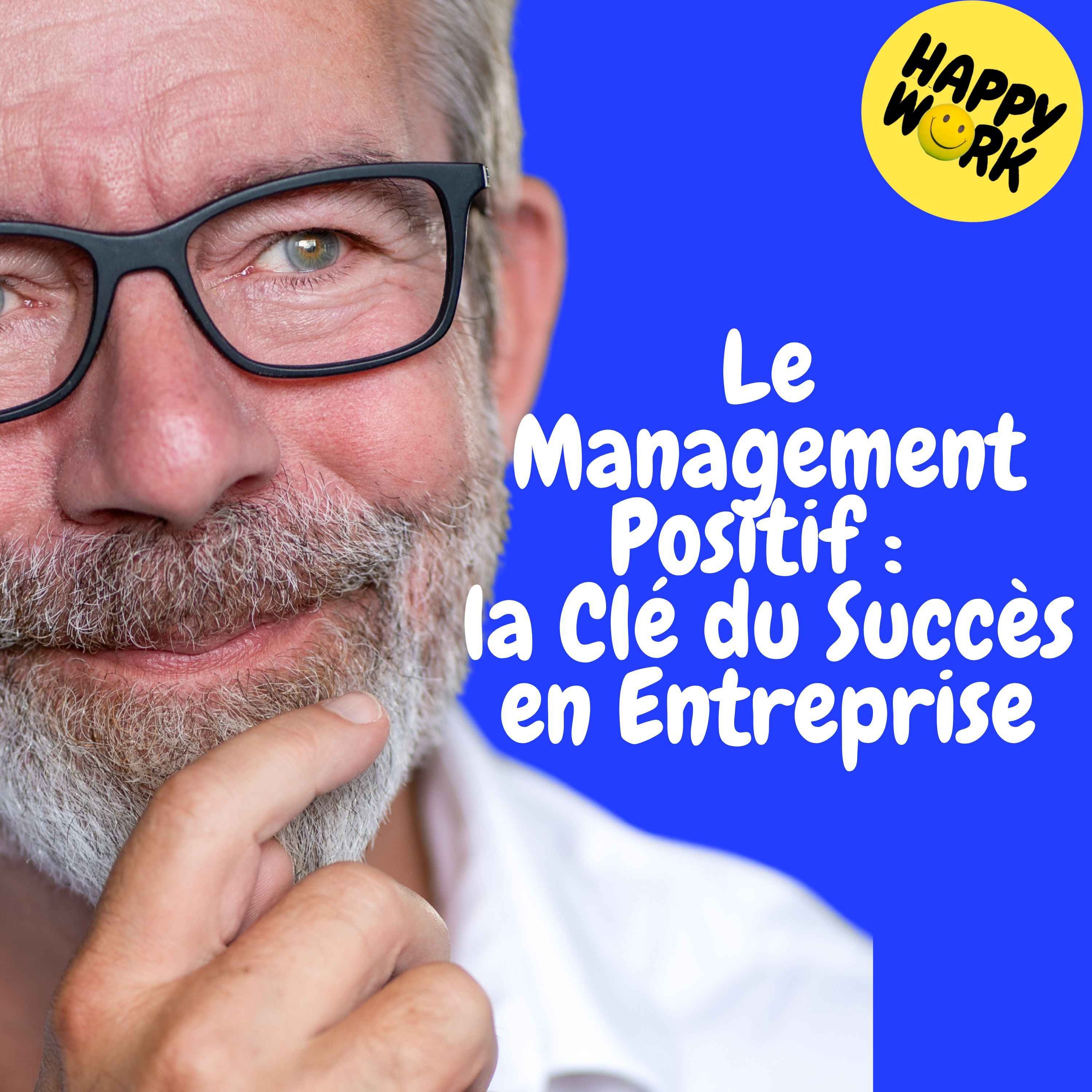 Replay — Le Management Positif : la Clé du Succès en Entreprise