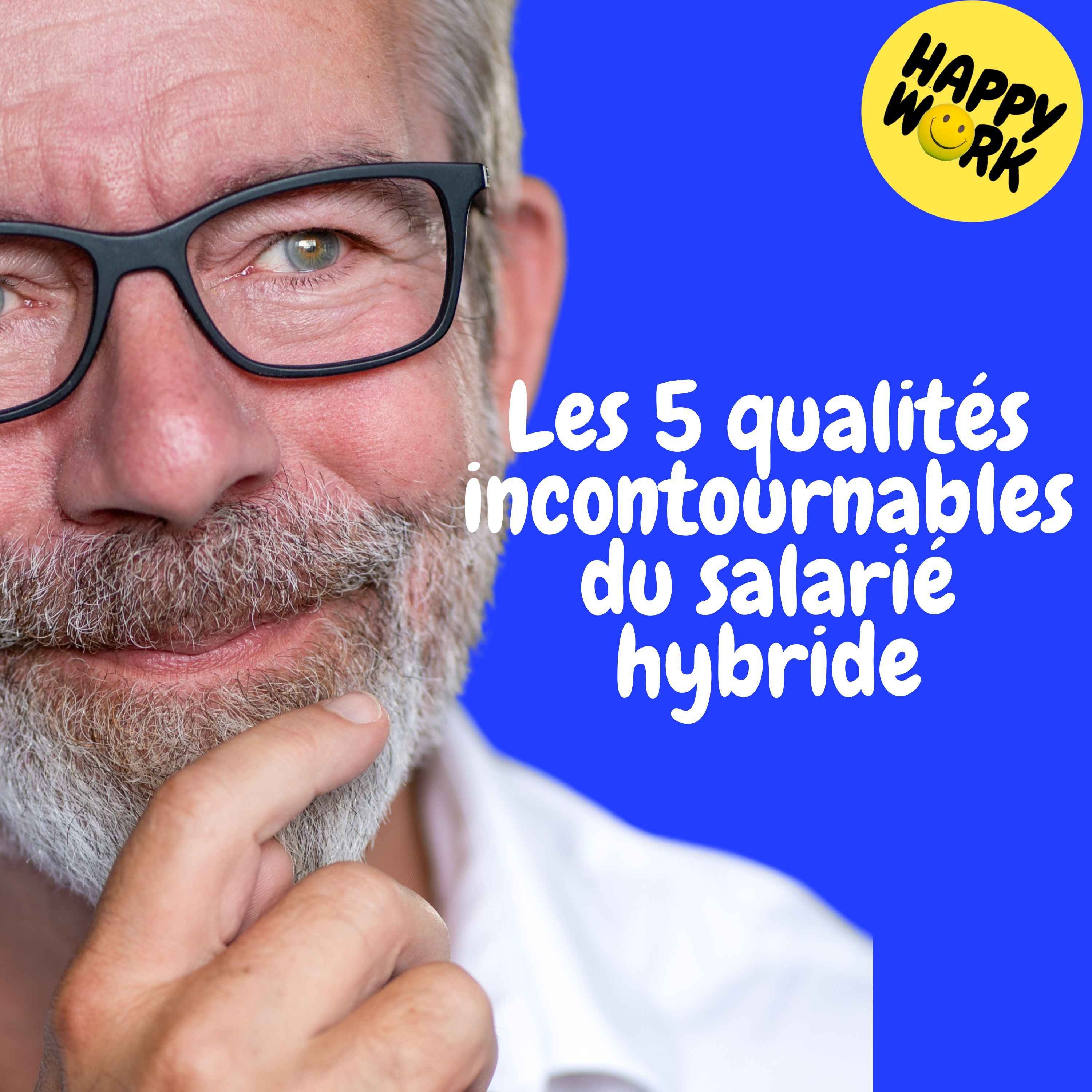 Happy Work - Management & bien-être au travail - Replay — Les 5 qualités incontournables du salarié hybride Happy Work - Management & bien-être au travail - Replay — Les 5 qualités incontournables du salarié hybride