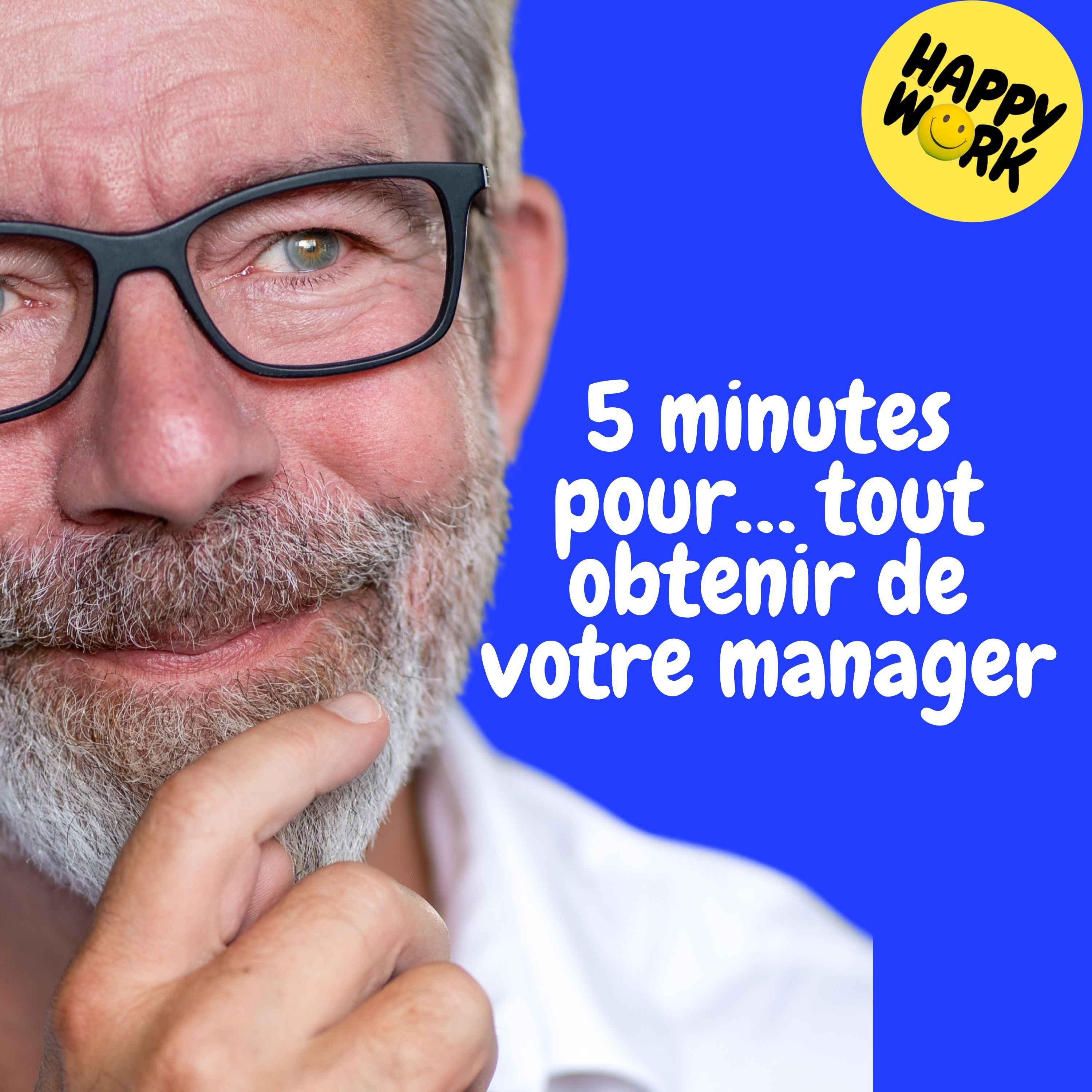 Replay — 5 minutes pour… tout obtenir de votre manager