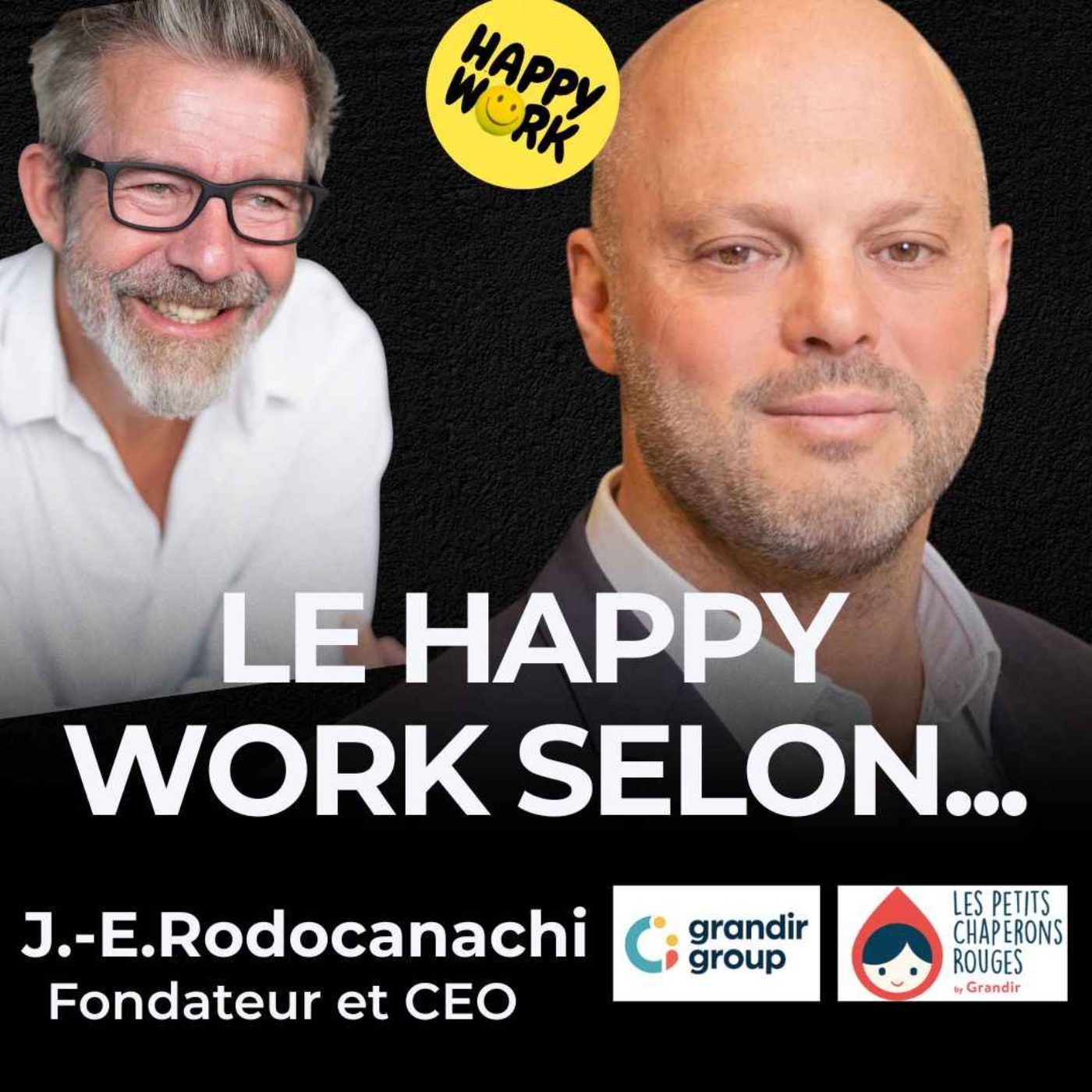 Le Happy Work selon... Jean-Emmanuel Rodocanachi - Fondateur et CEO Grandir Group & Les Petits Chaperons Rouges