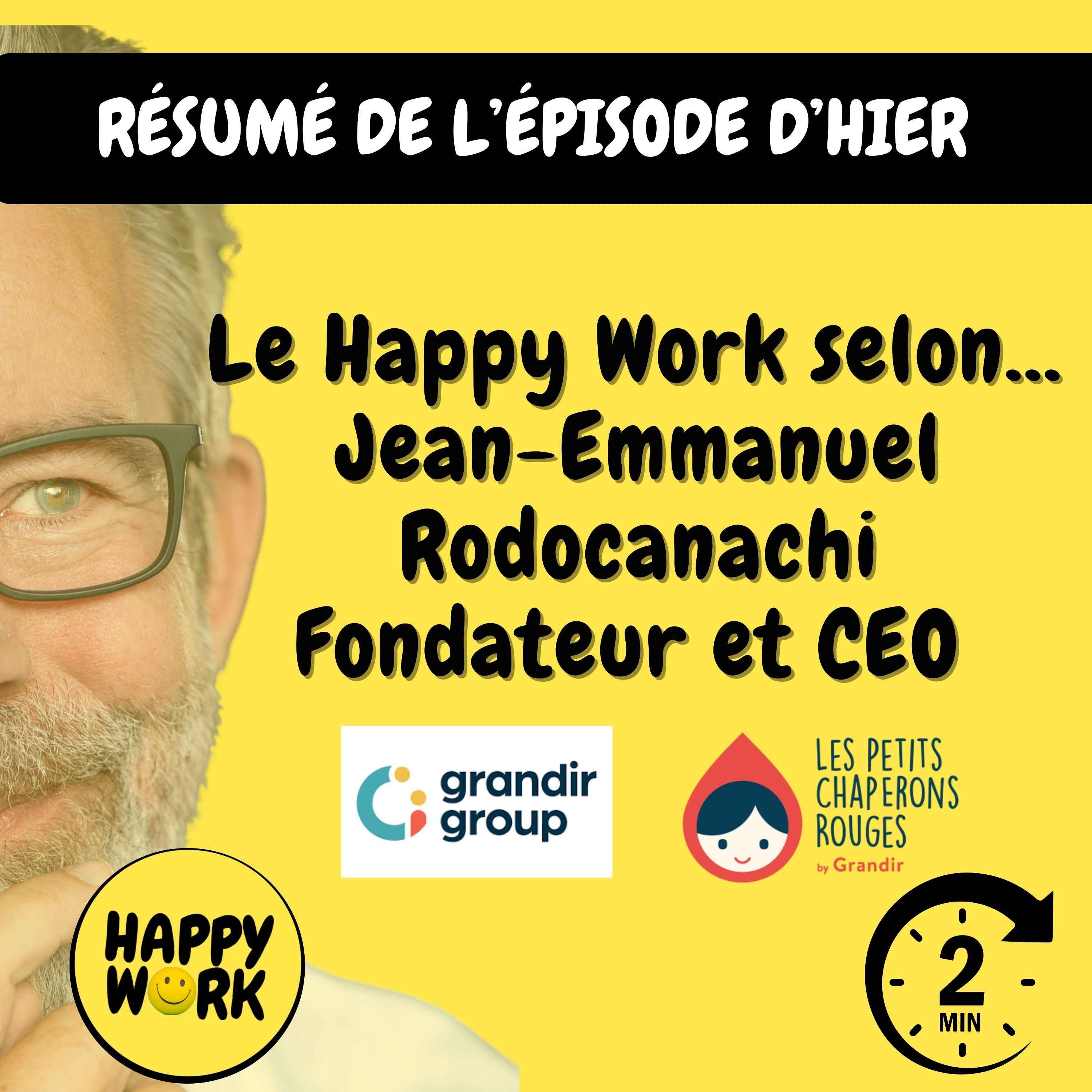 RÉSUMÉ — Le Happy Work selon... Jean-Emmanuel Rodocanachi - Fondateur et CEO Grandir Group & Les Petits Chaperons Rouges