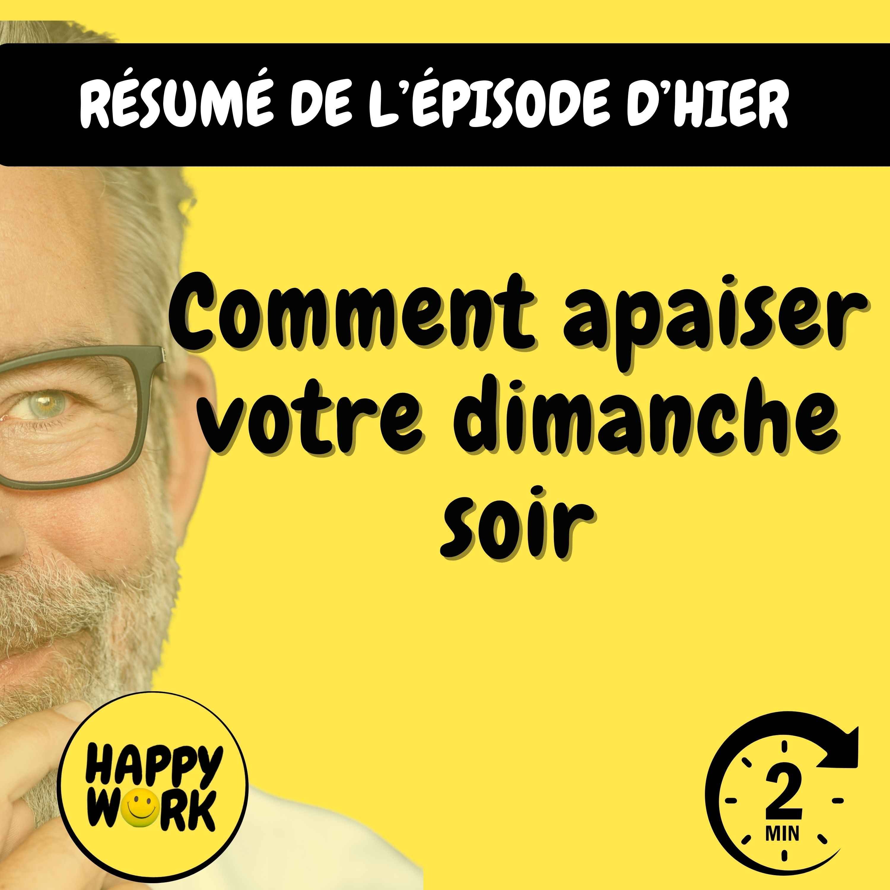 Happy Work - Management & bien-être au travail - Résumé — Comment apaiser votre dimanche soir Happy Work - Management & bien-être au travail - Résumé — Comment apaiser votre dimanche soir