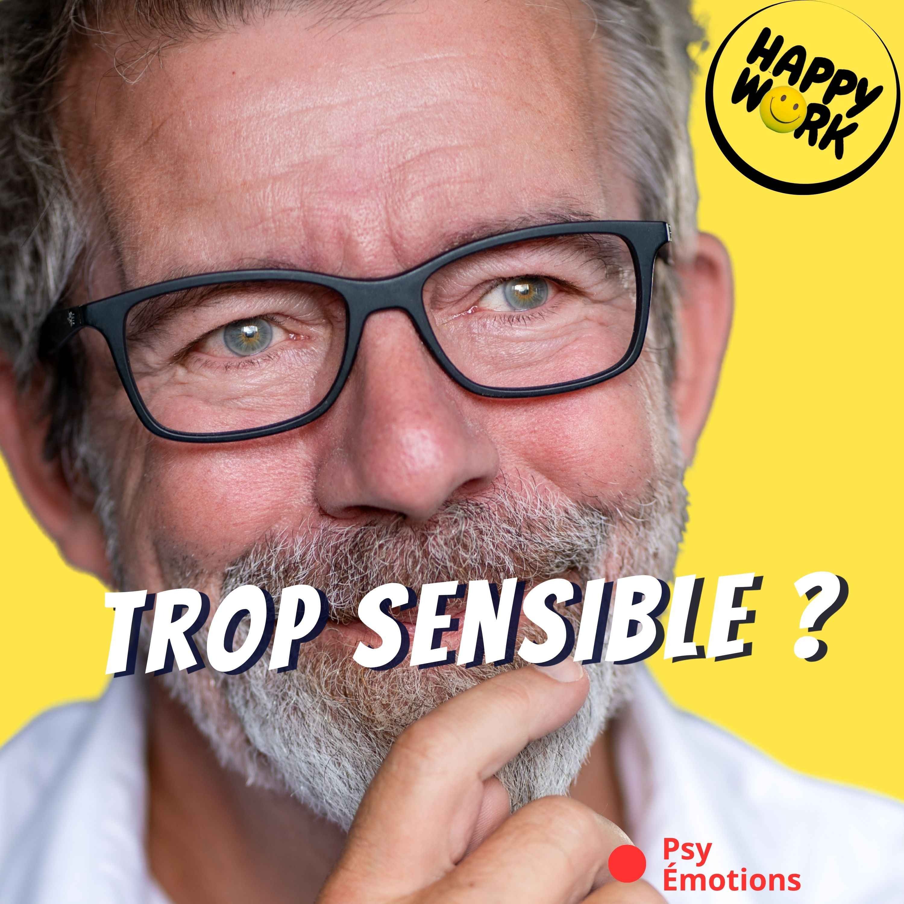Happy Work - Management & bien-être au travail - Hypersensibilité au travail : faiblesse ou force cachée ? Happy Work - Management & bien-être au travail - Hypersensibilité au travail : faiblesse ou force cachée ?