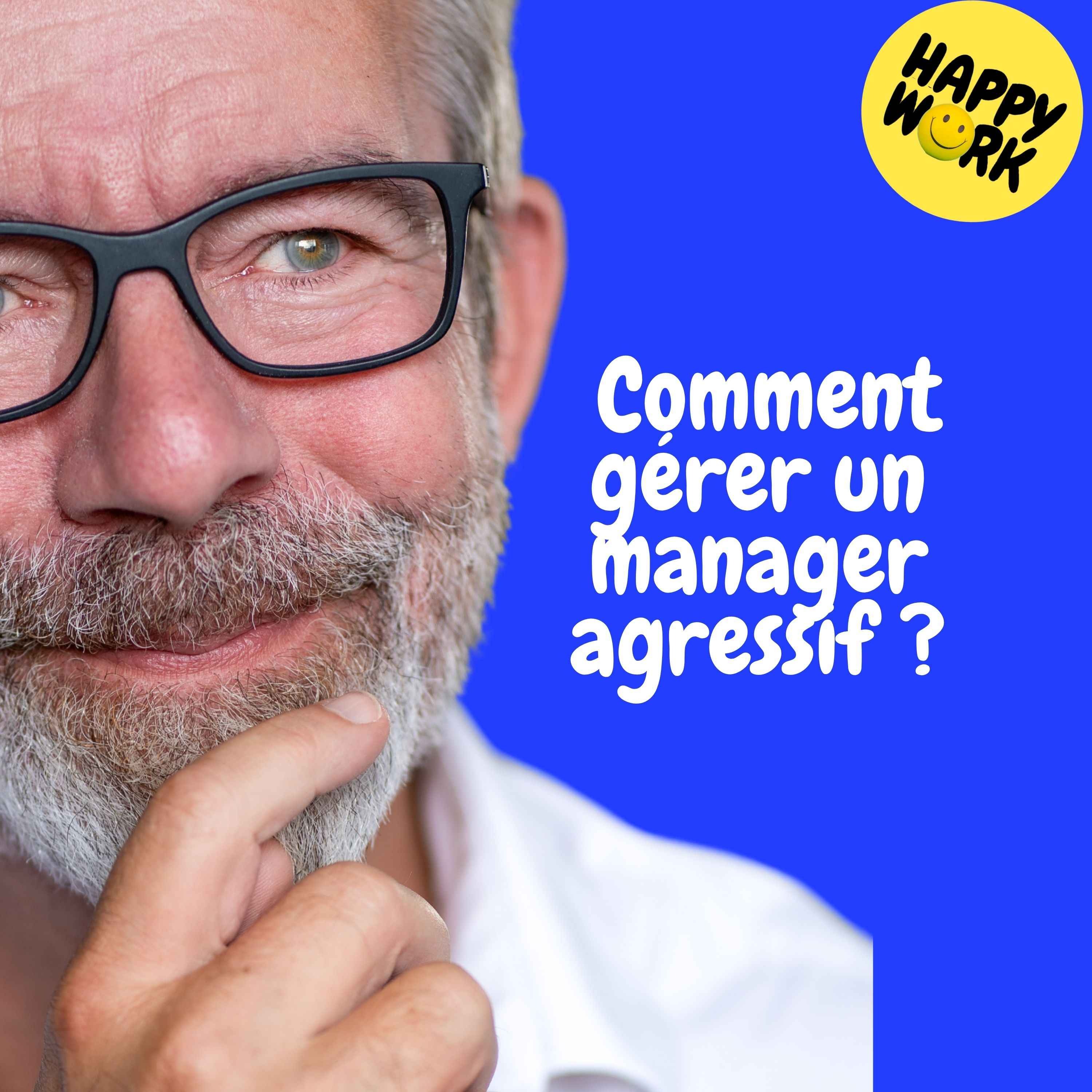 Replay — Comment gérer un manager agressif ?