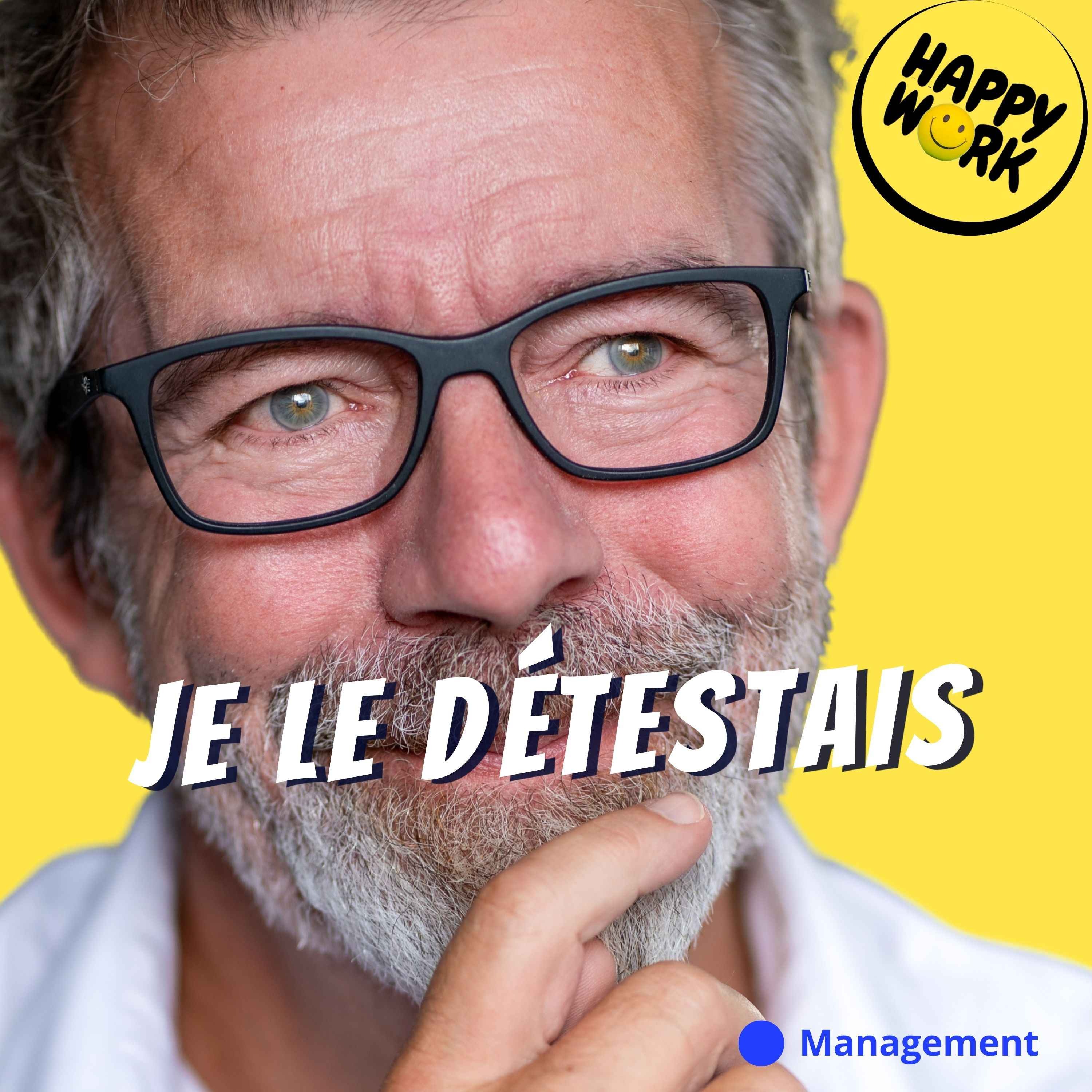 Happy Work - Management & bien-être au travail - Ce manager que je détestais… et ce qu’il m’a appris
