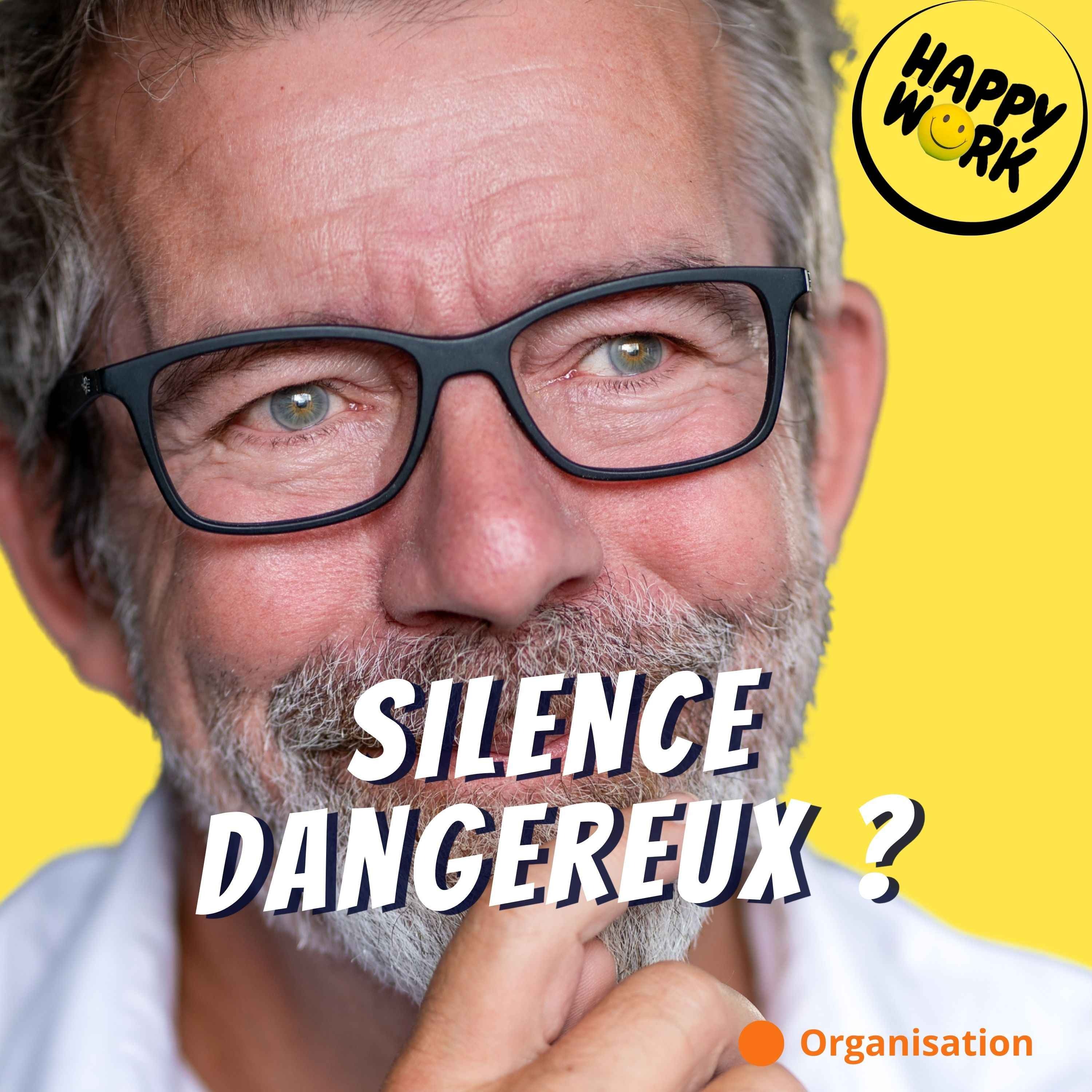 Happy Work - Management & bien-être au travail - Le vrai danger n’est pas le conflit… c’est le silence