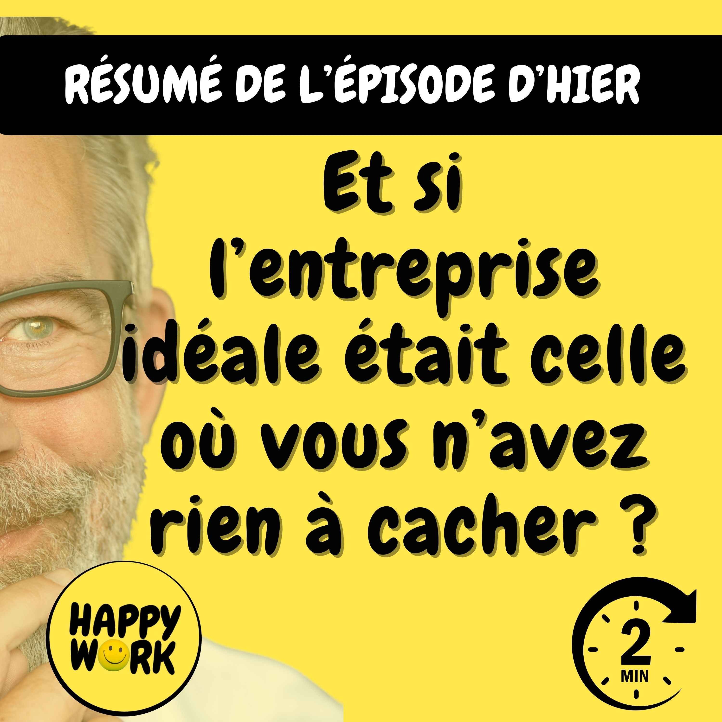 Happy Work - Management & bien-être au travail - Résumé — Et si l’entreprise idéale était celle où vous n’avez rien à cacher ?