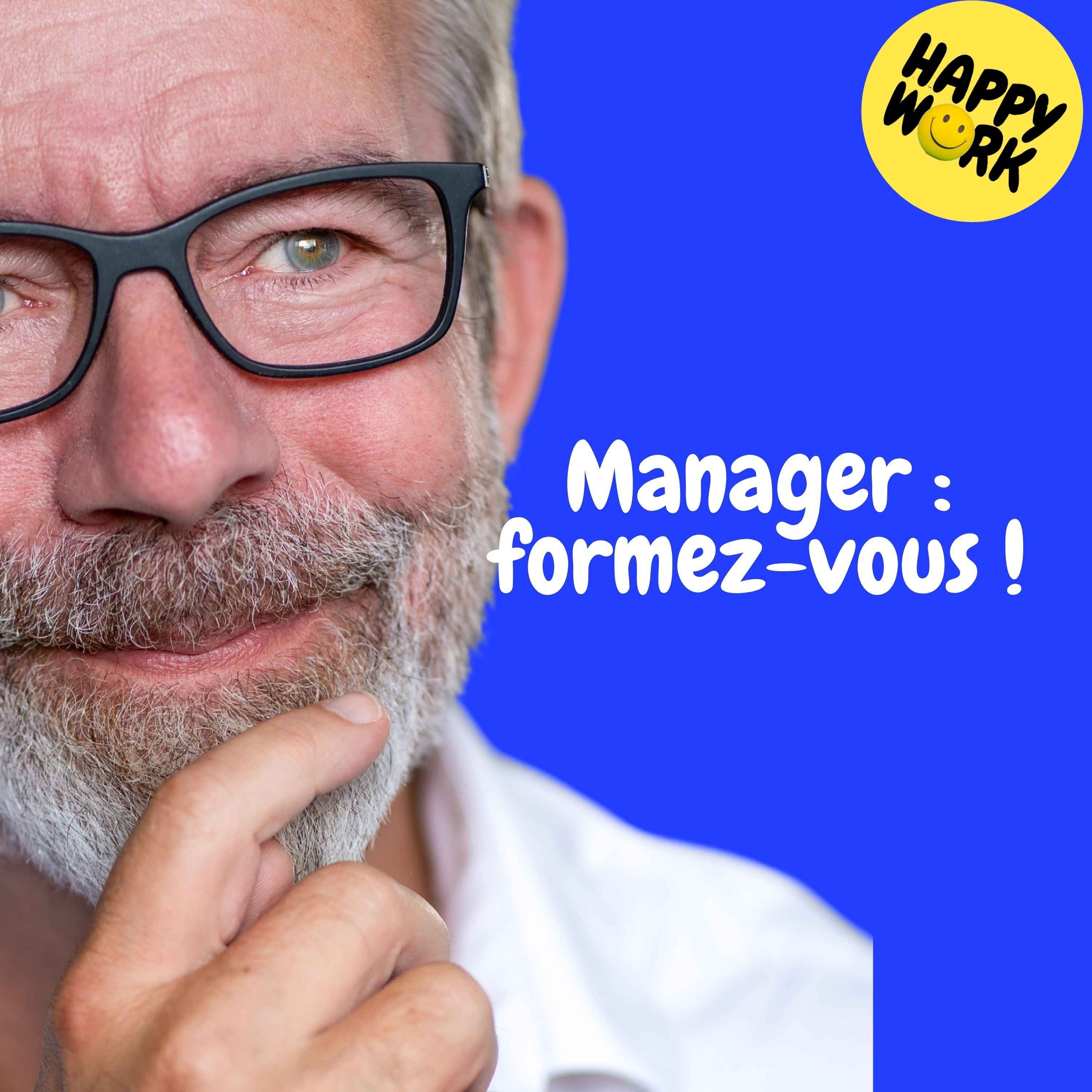 Happy Work - Management & bien-être au travail - Replay — Manager :  formez-vous !