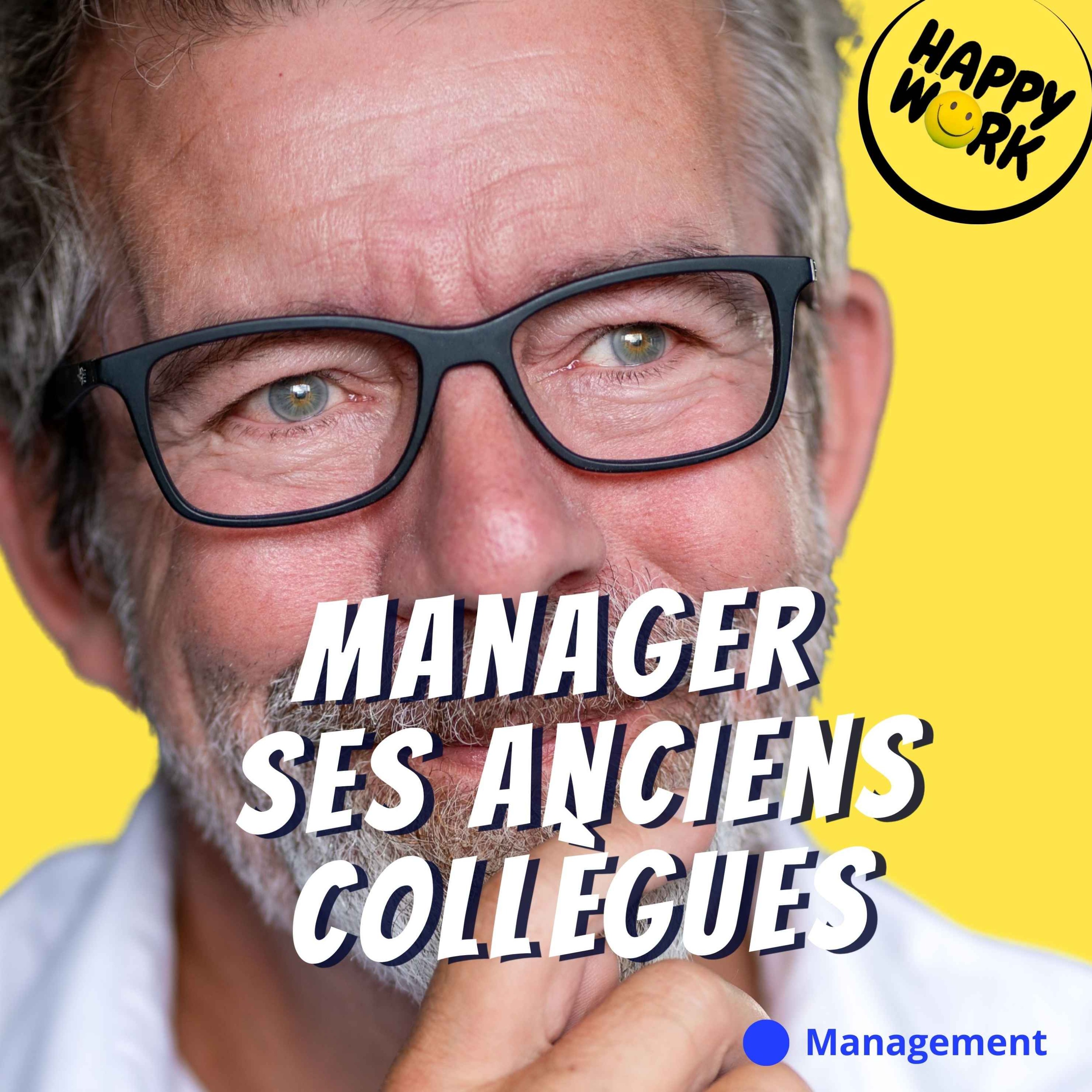 Happy Work - Management & bien-être au travail - Manager ses anciens collègues : piège ou opportunité ?