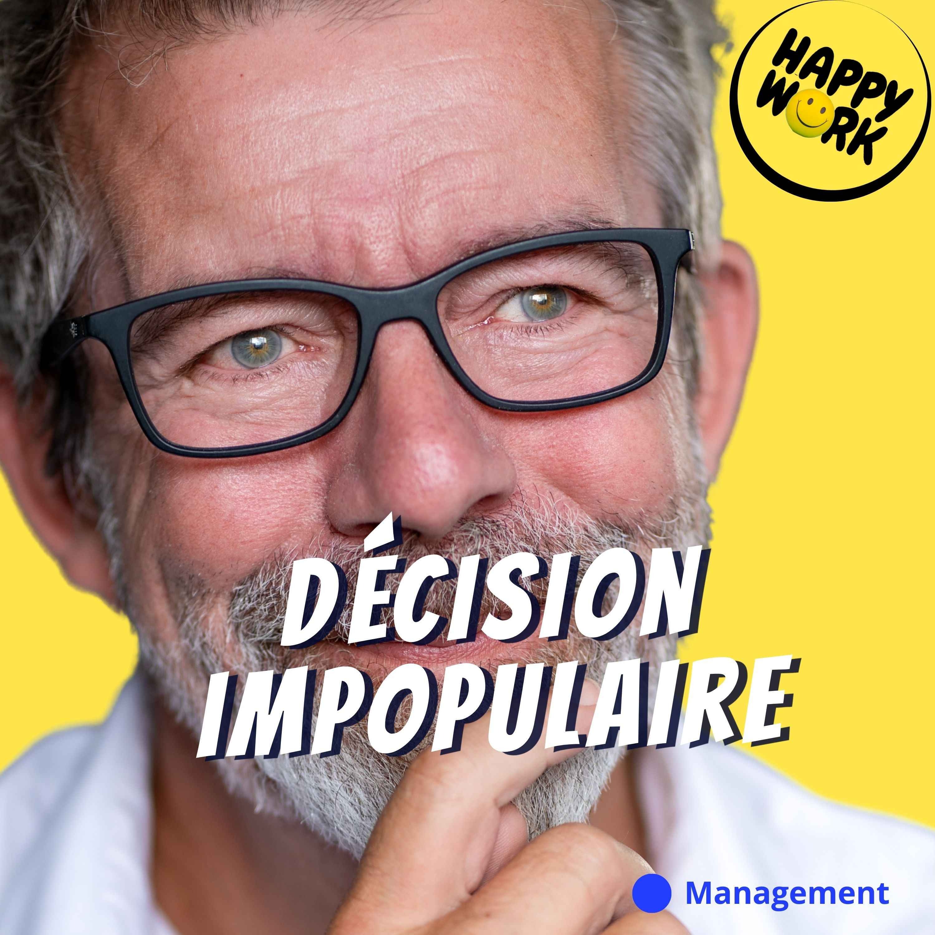 Happy Work - Management & bien-être au travail - Le jour où j’ai pris une décision impopulaire