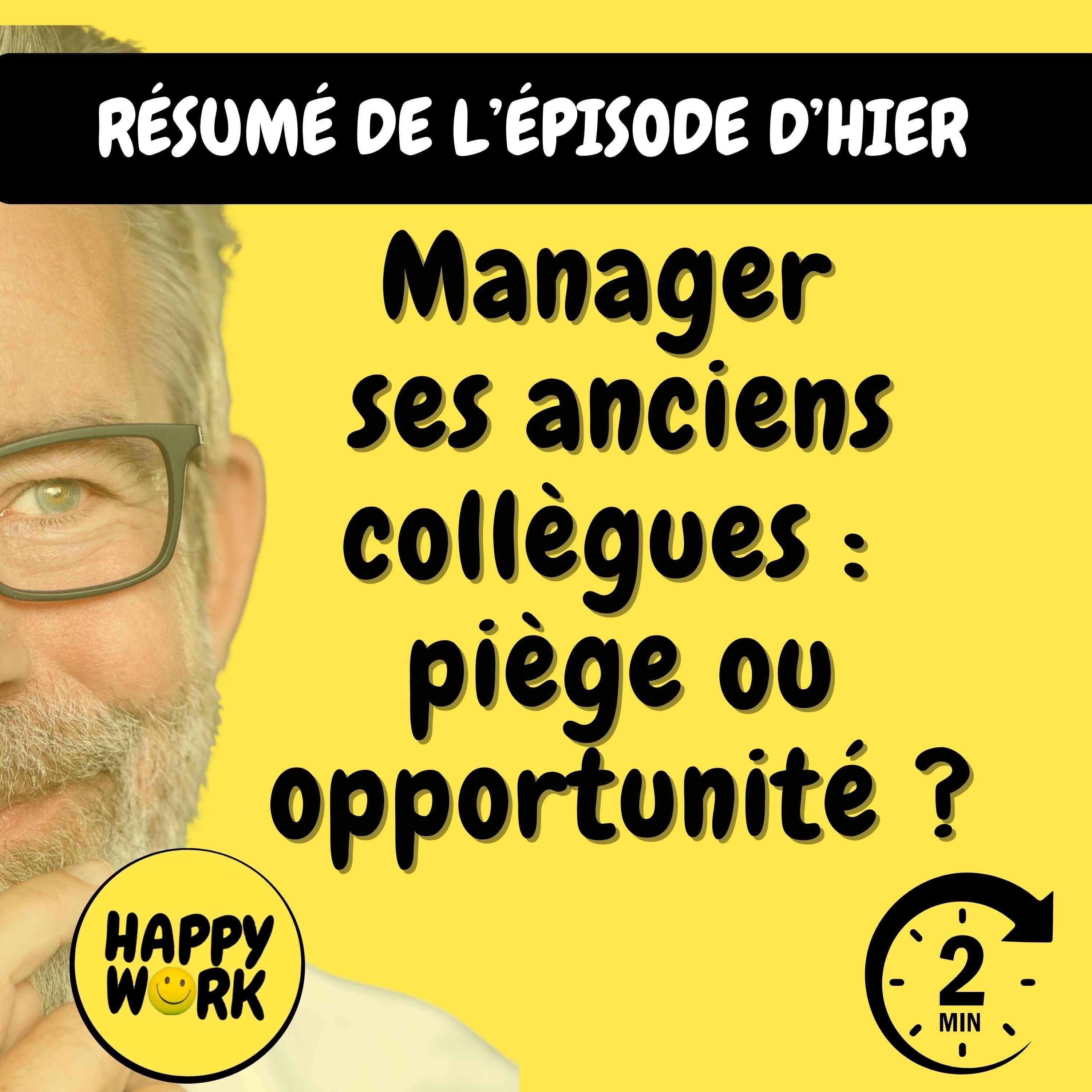 Happy Work - Management & bien-être au travail - Résumé  — Manager ses anciens collègues : piège ou opportunité ?