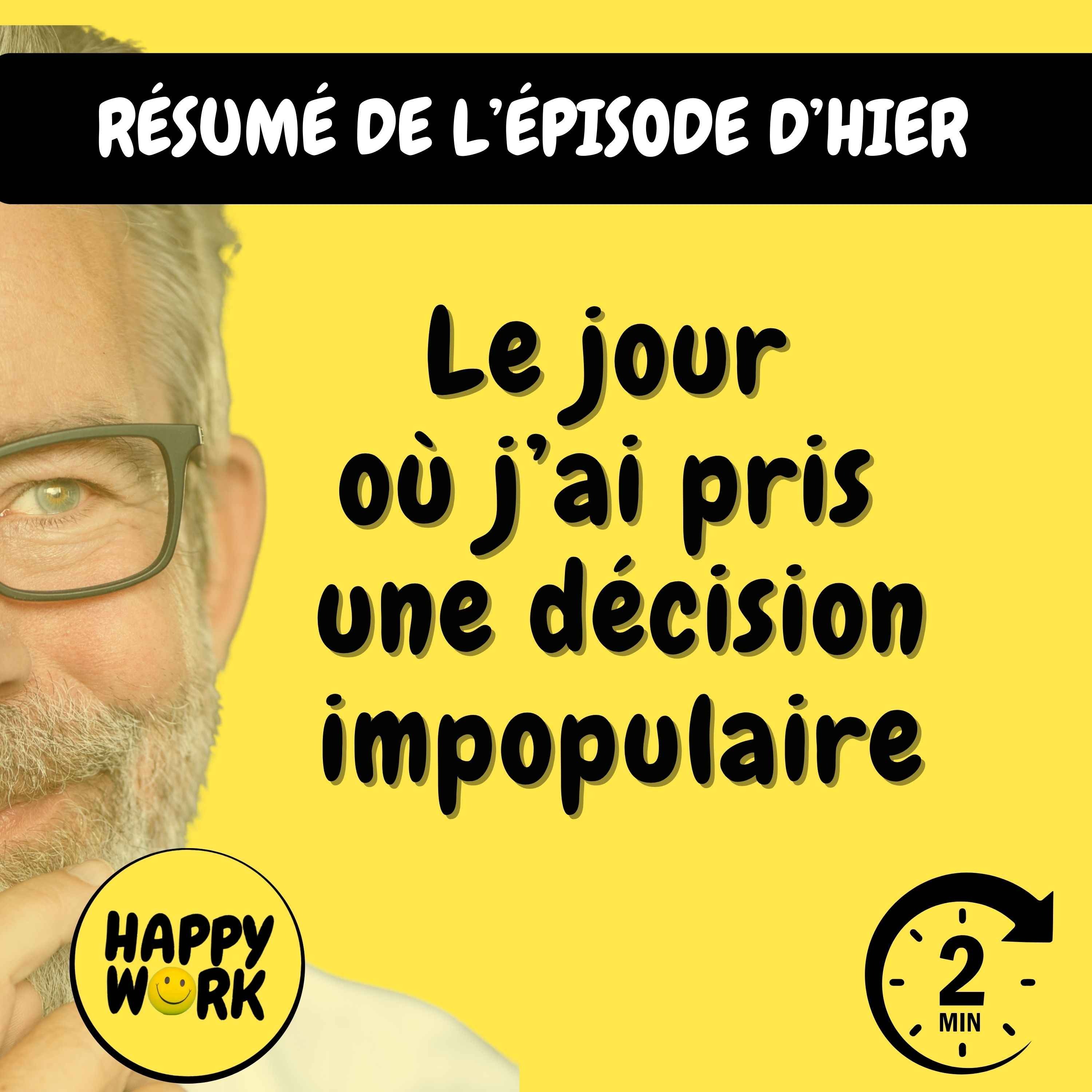 Happy Work - Management & bien-être au travail - Résumé — Le jour où j’ai pris une décision impopulaire