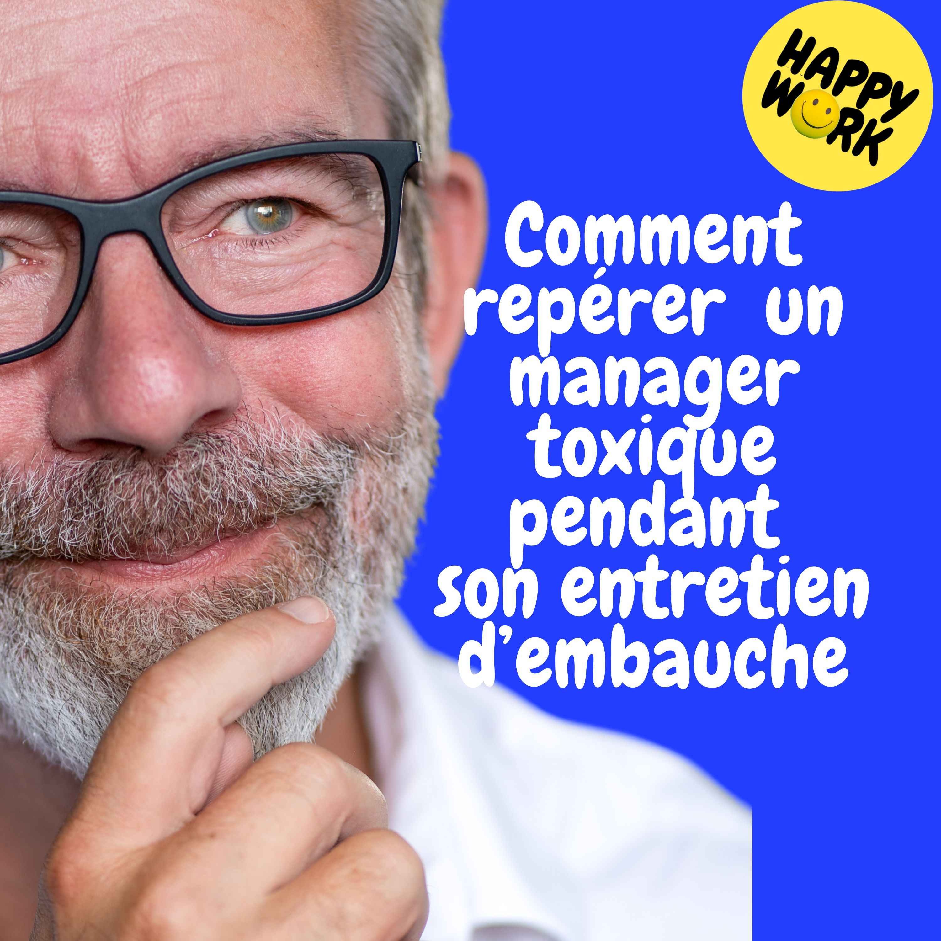 Happy Work - Management & bien-être au travail - Replay — Comment repérer un manager toxique pendant son entretien