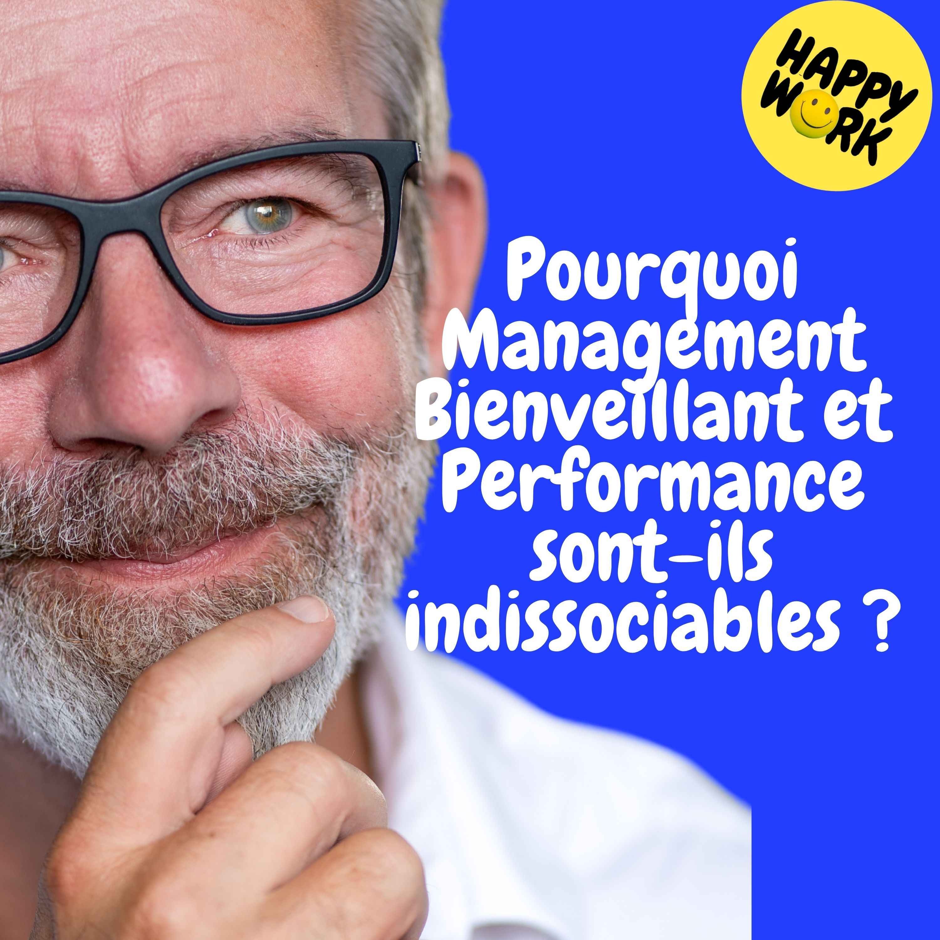 Happy Work - Management & bien-être au travail - Replay — Pourquoi  Management Bienveillant et Performance sont-ils indissociables ?