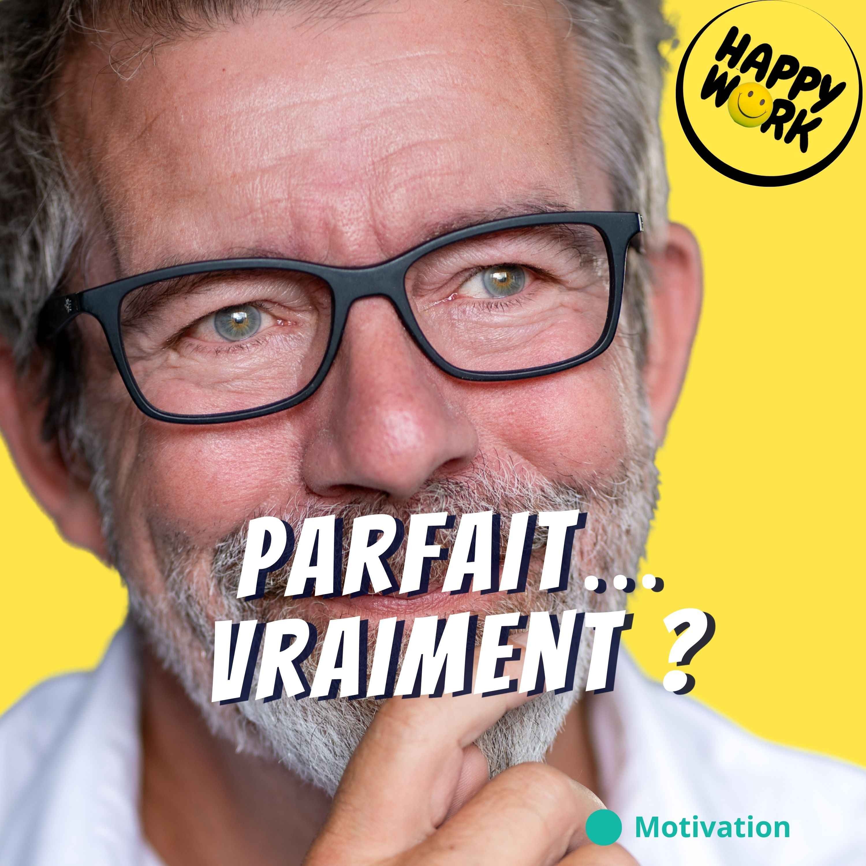 Happy Work - Management & bien-être au travail - Vous n’avez pas besoin d’être parfait demain